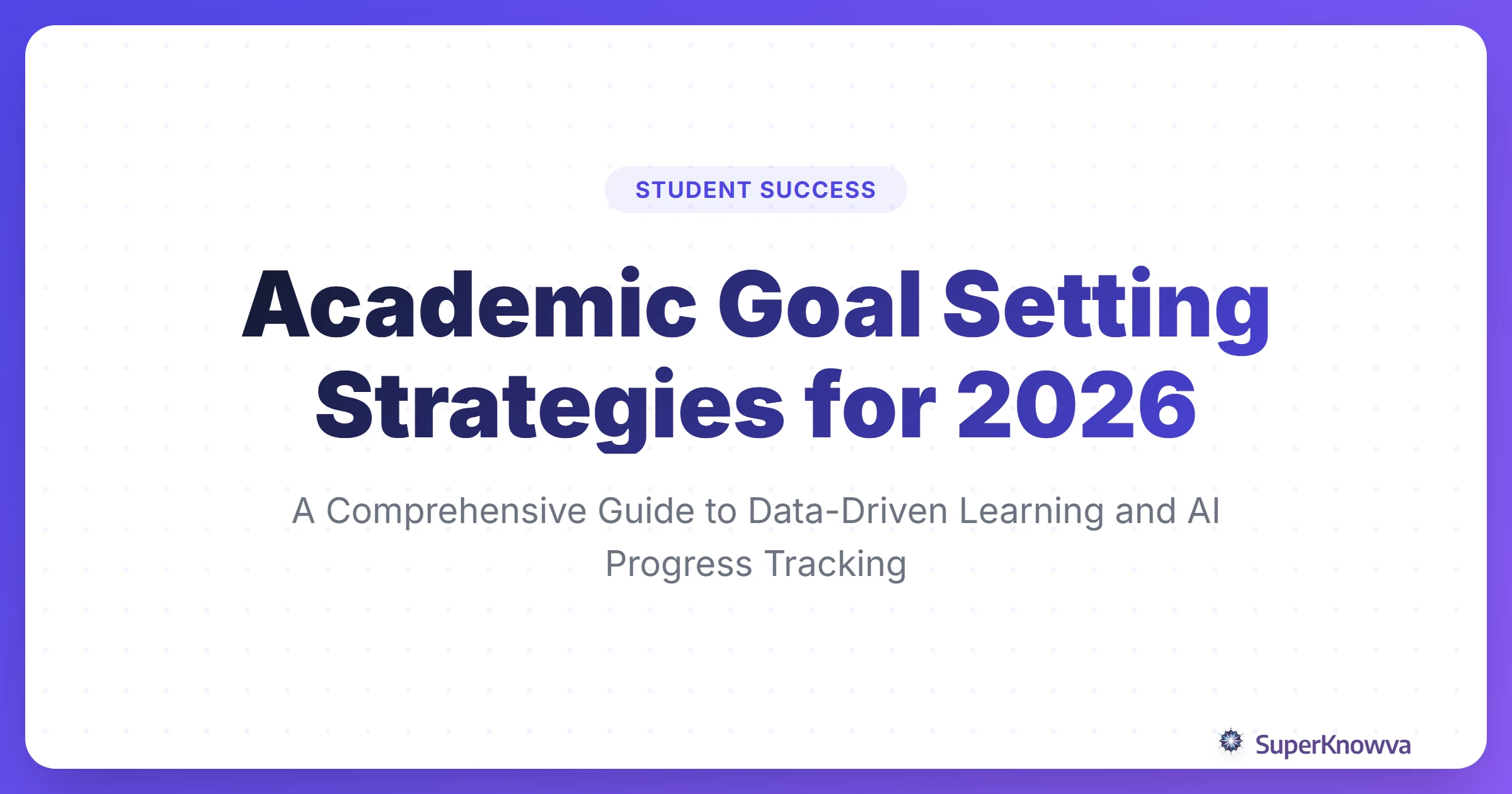 SuperKnowva - Academic Goal Setting Strategies for 2026: A Data-Driven ...