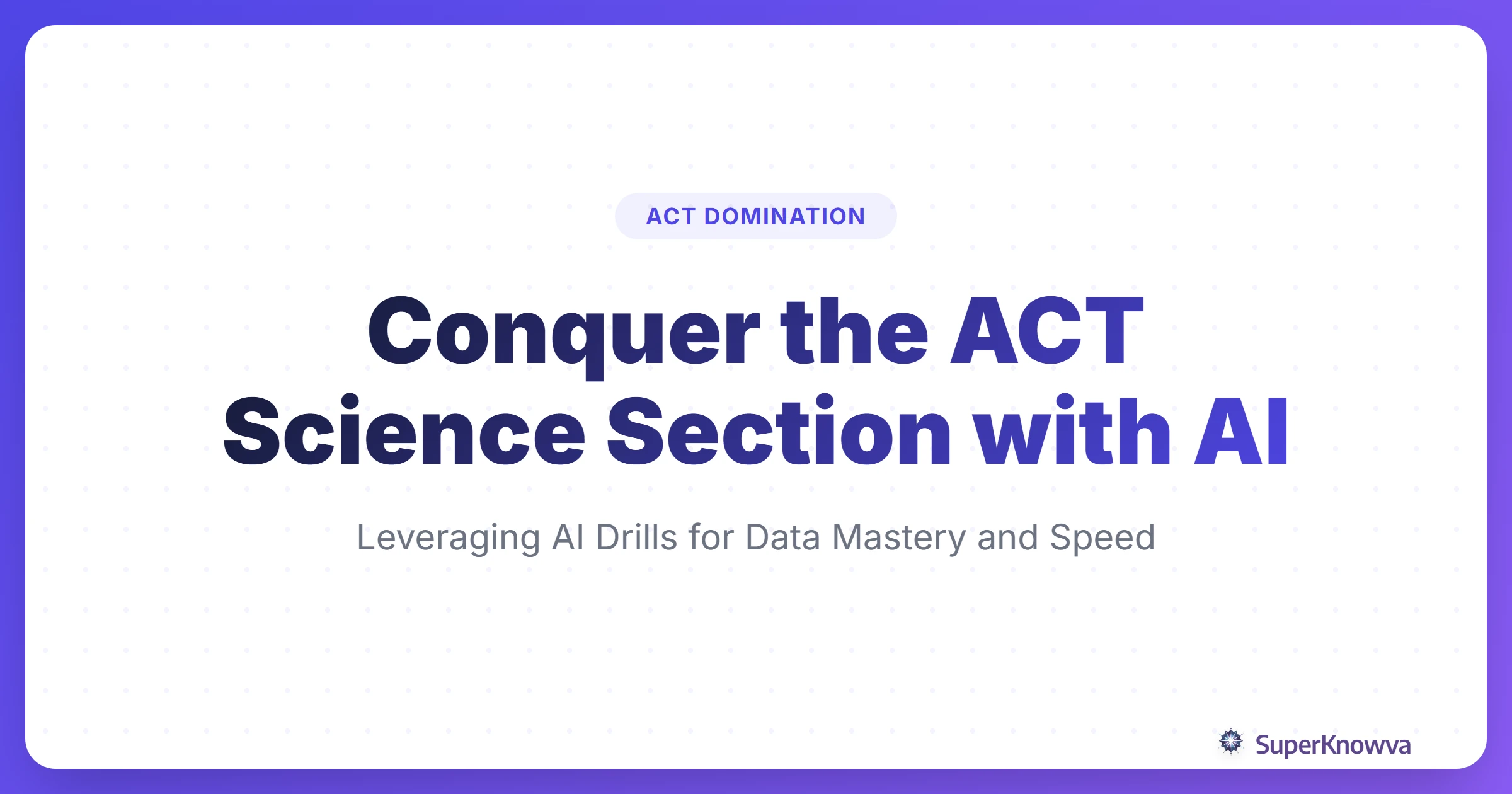 A title card for a guide on mastering the ACT Science section using AI practice drills.