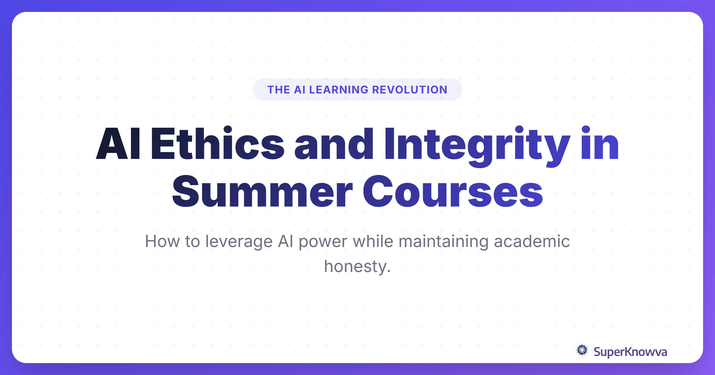 A title card for AI Ethics and Integrity in Summer Courses