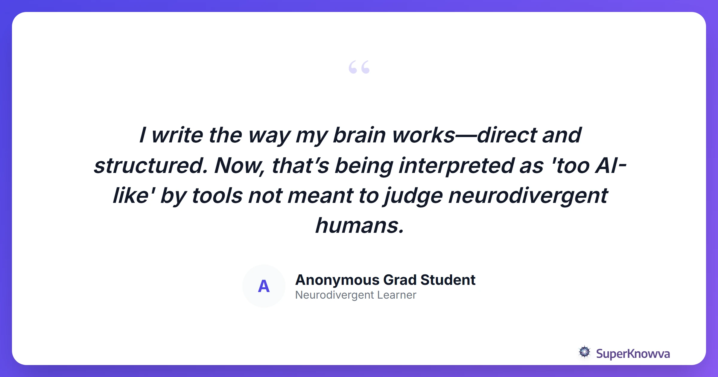 Quote card regarding the bias of AI detection tools against neurodivergent writing styles.