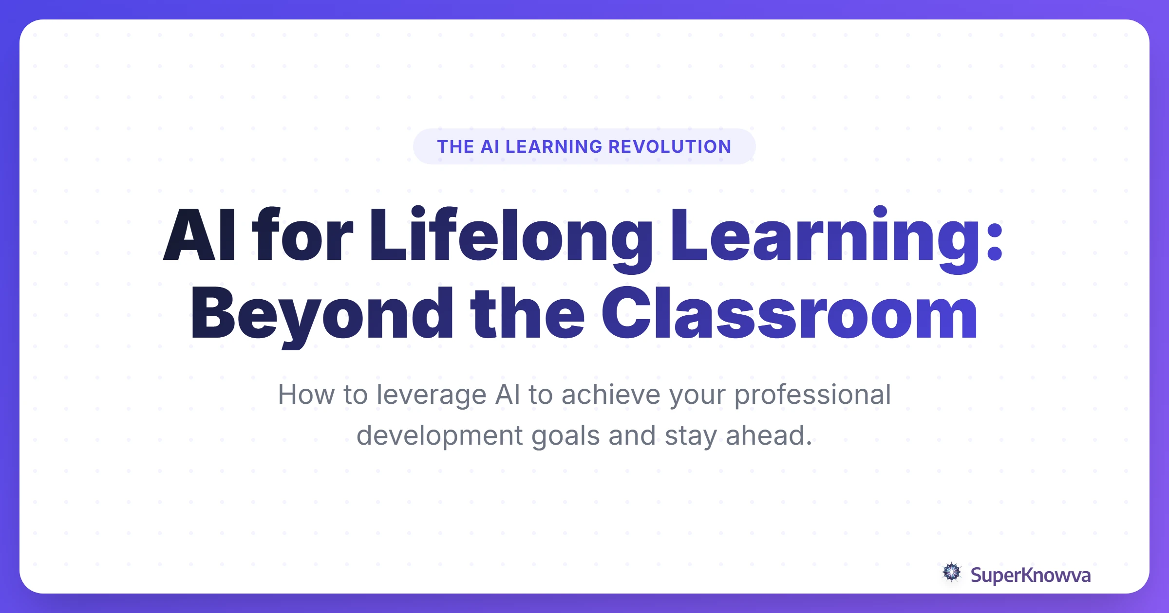Title card for AI for Lifelong Learning Beyond the Classroom