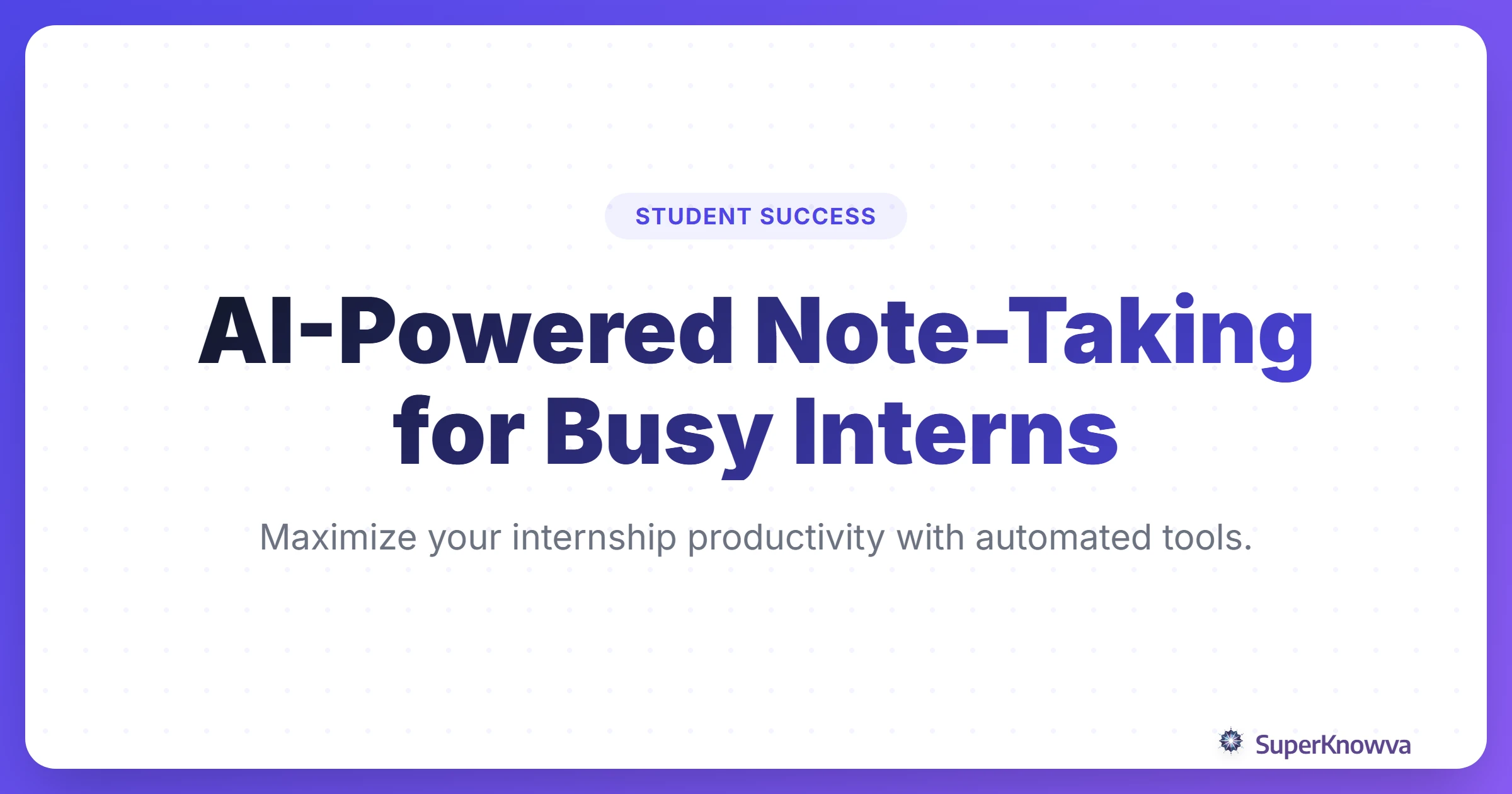 A title card for the guide to AI-powered note-taking for interns.