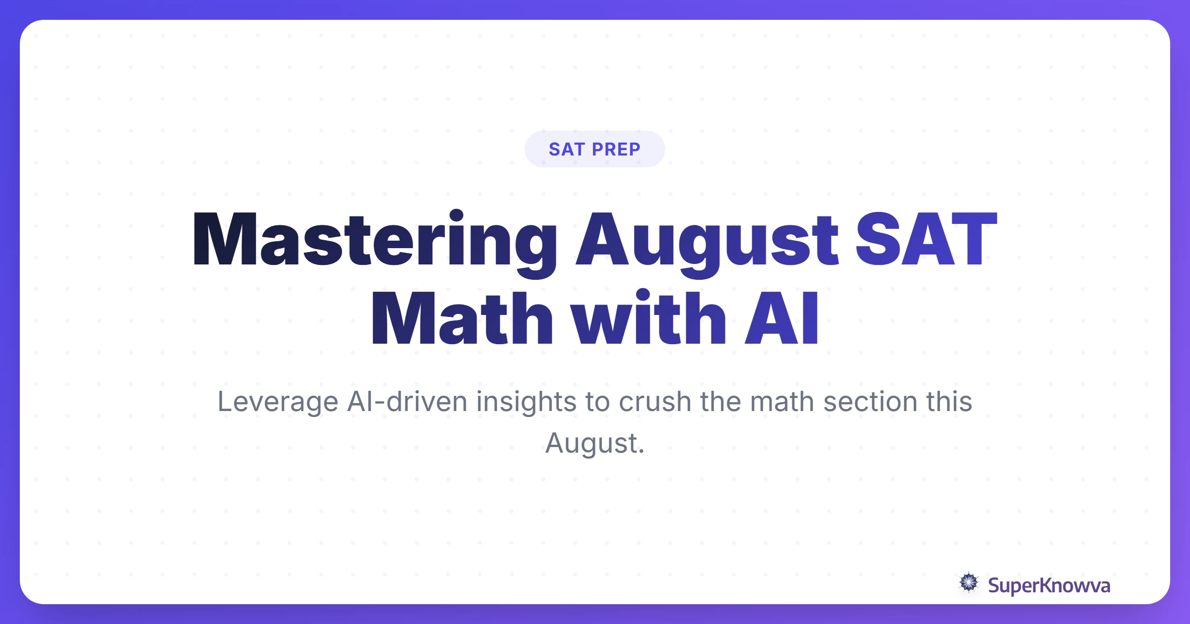 A title card for Mastering August SAT Math with AI-Driven Strategies