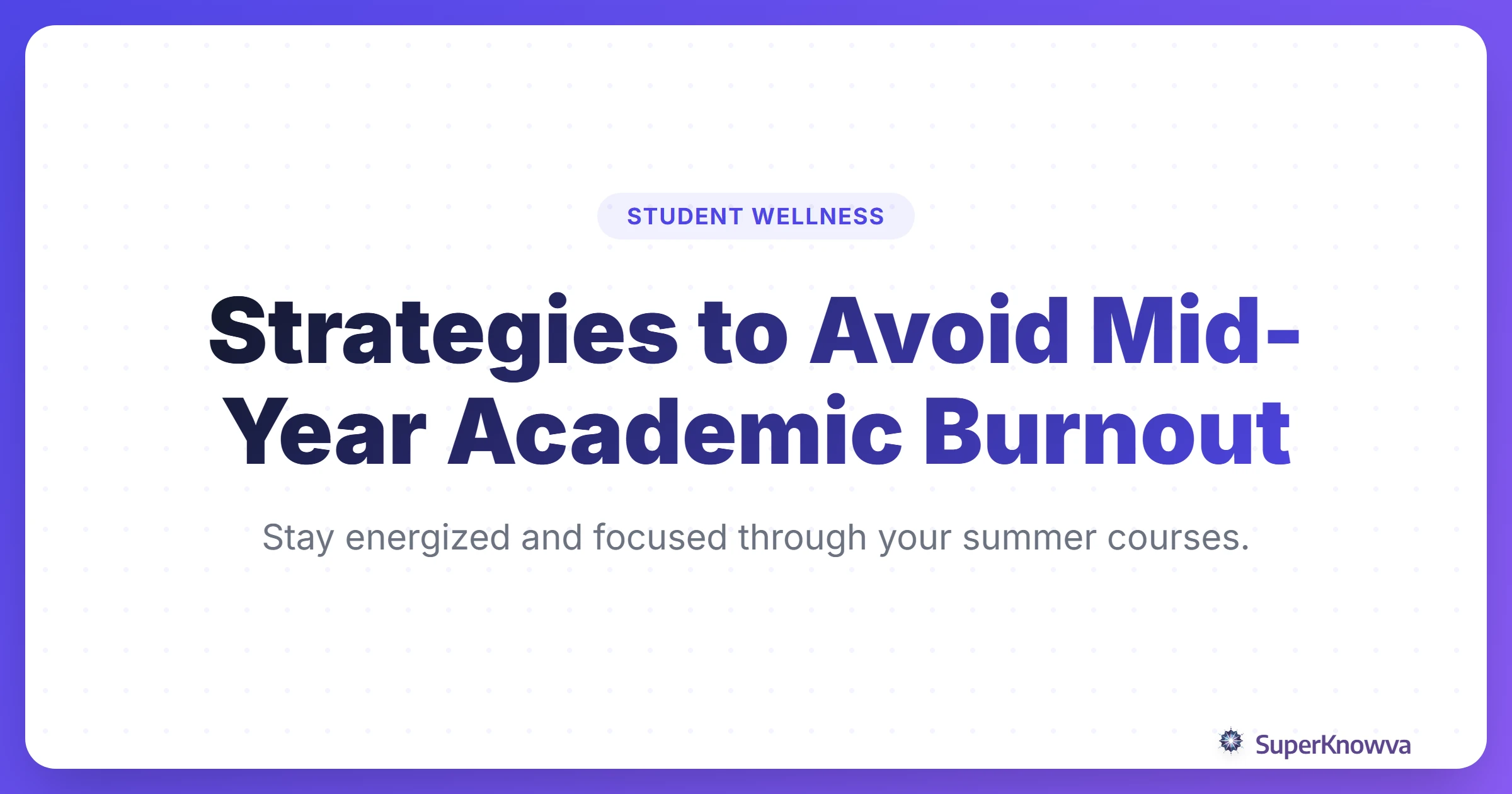 A title card for preventing student burnout during mid-year summer courses.