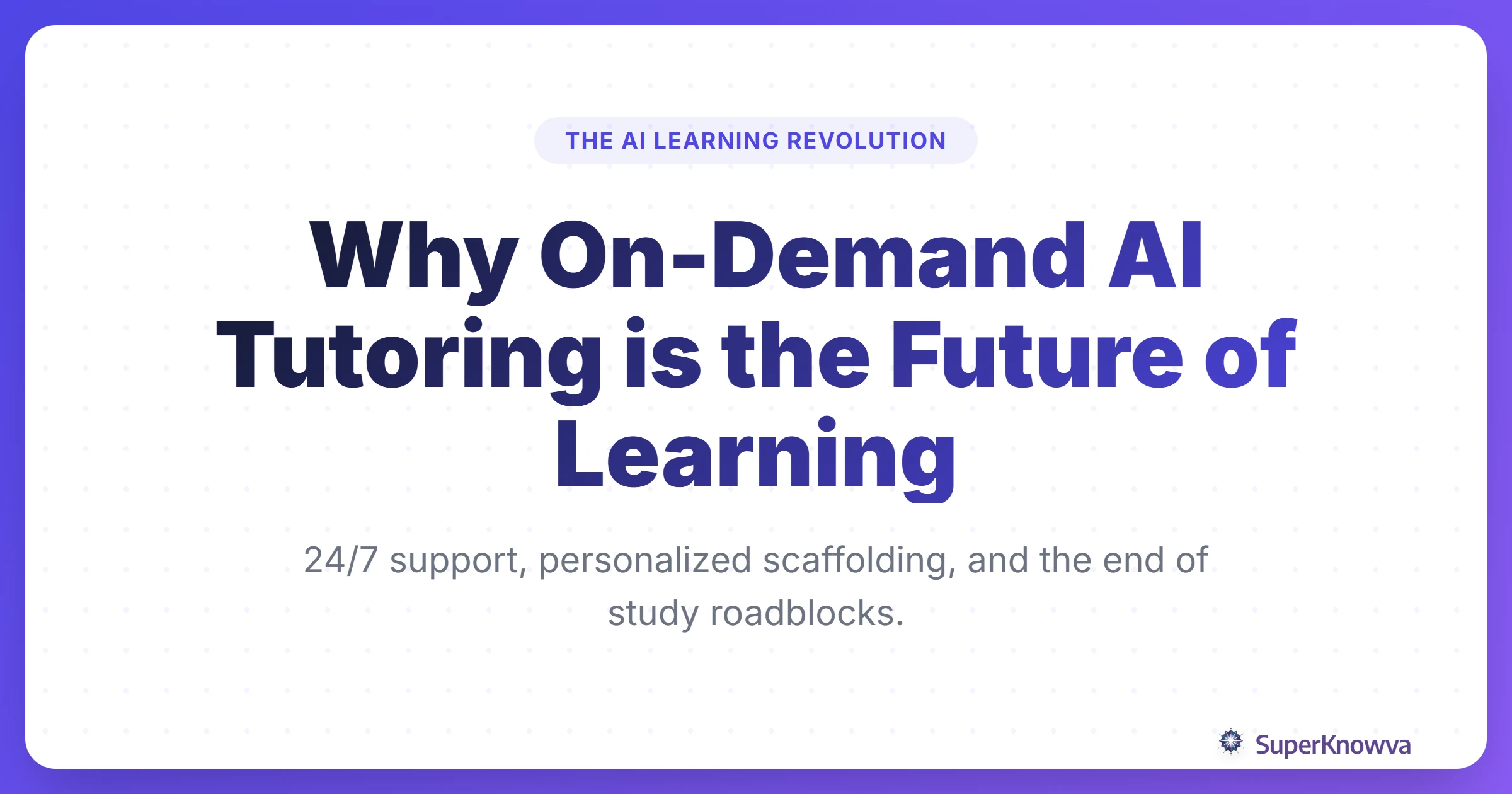 Title card for Why On-Demand AI Tutoring is the Future of Learning showing a digital student and AI assistant.