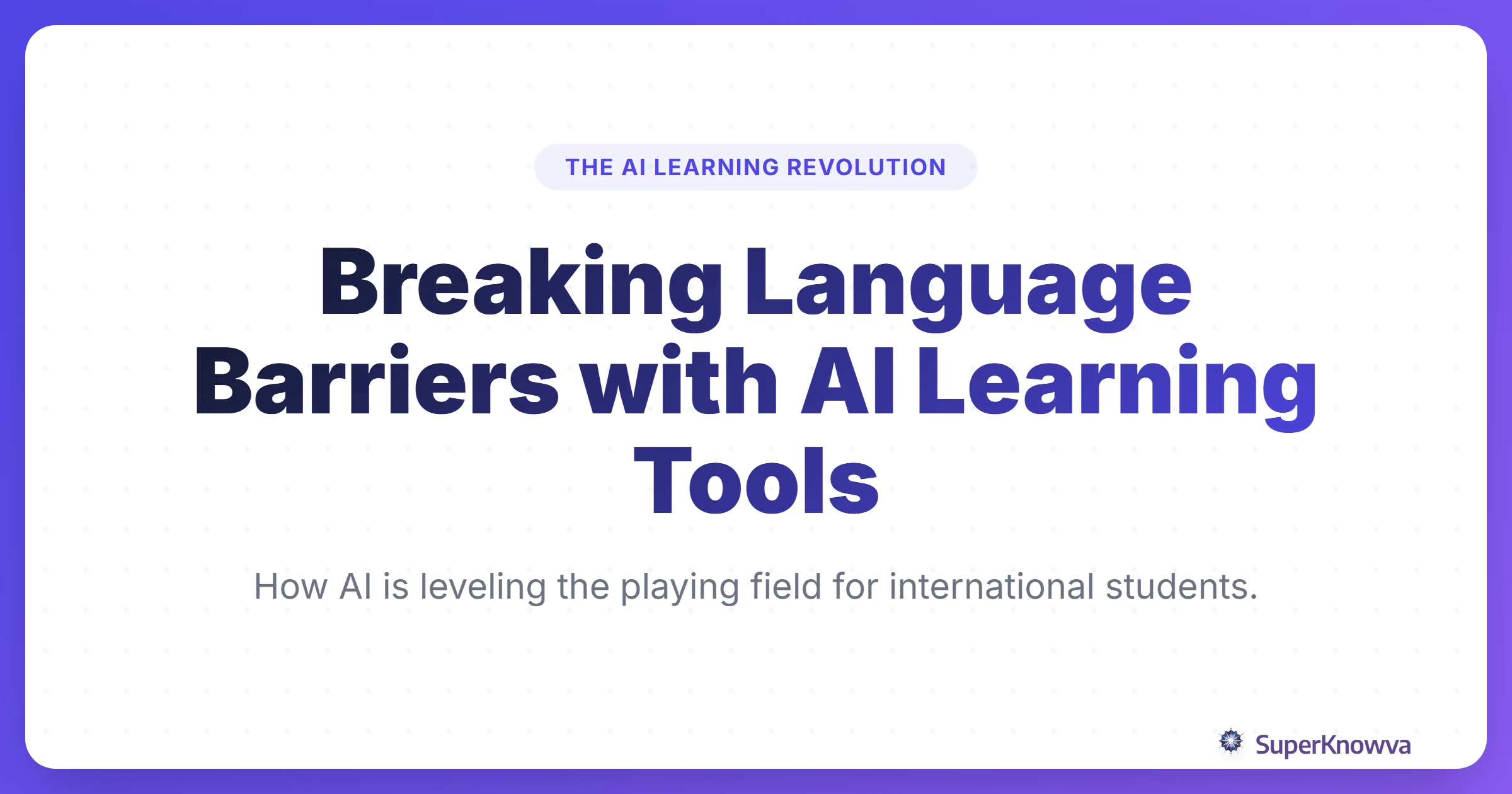 Title card for Breaking Language Barriers with AI Learning Tools