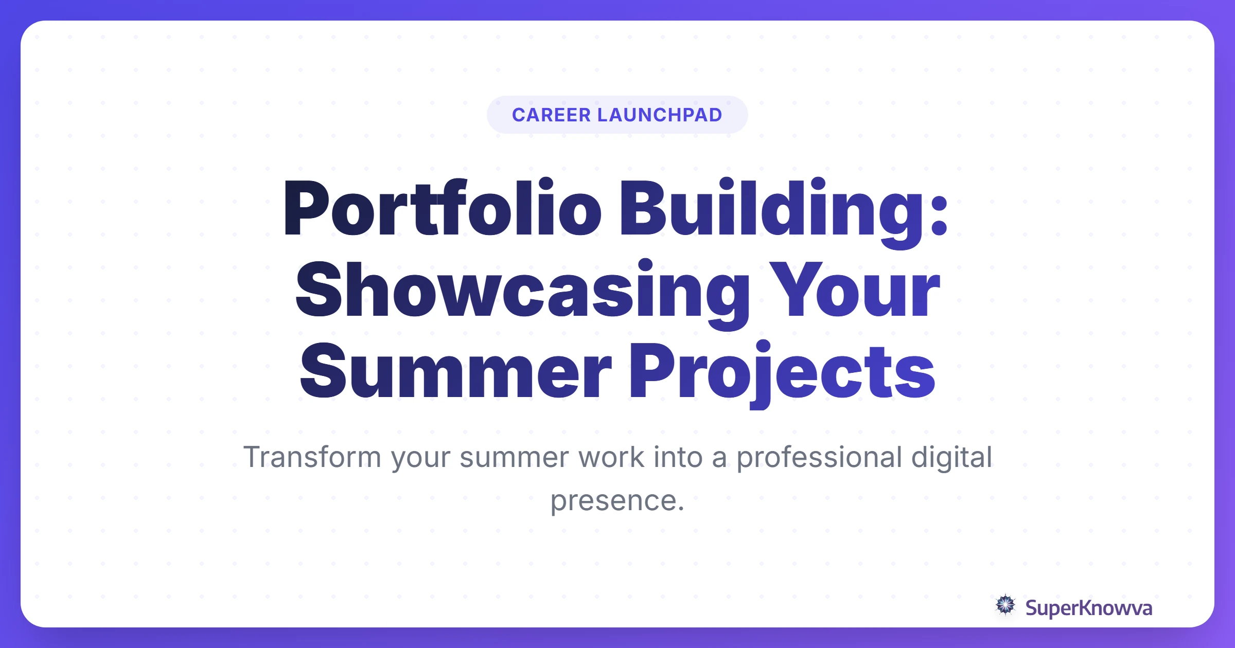 A title card for the guide on building a student professional portfolio during summer.