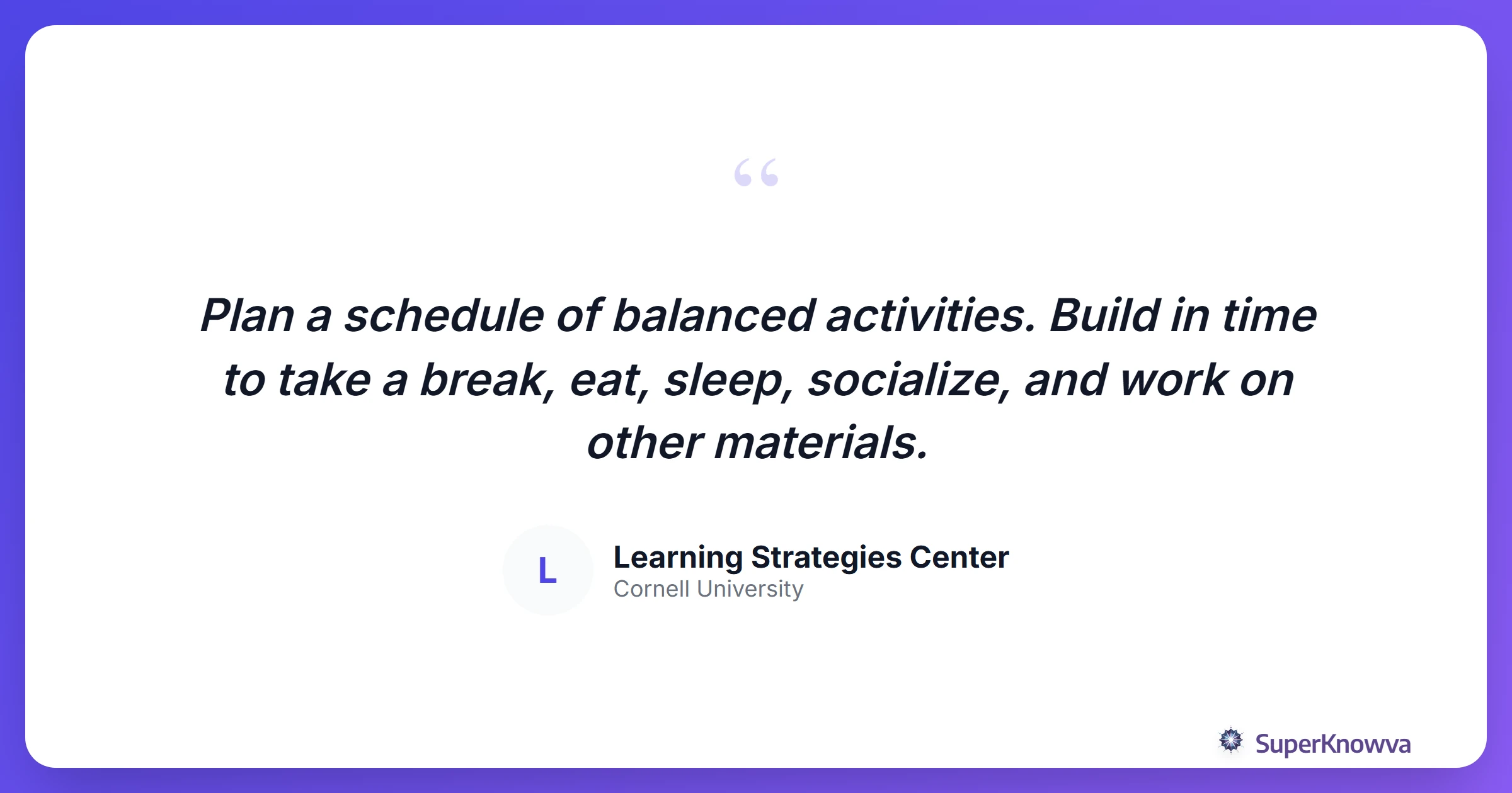 Quote about the importance of balanced activities during study.