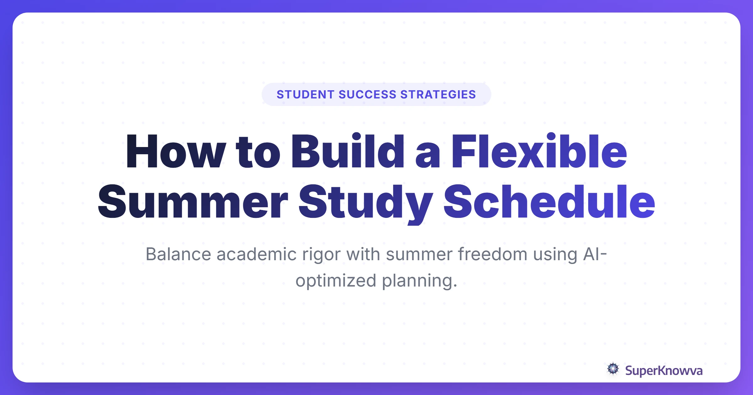 A vibrant title card for the guide on building a flexible summer study schedule.