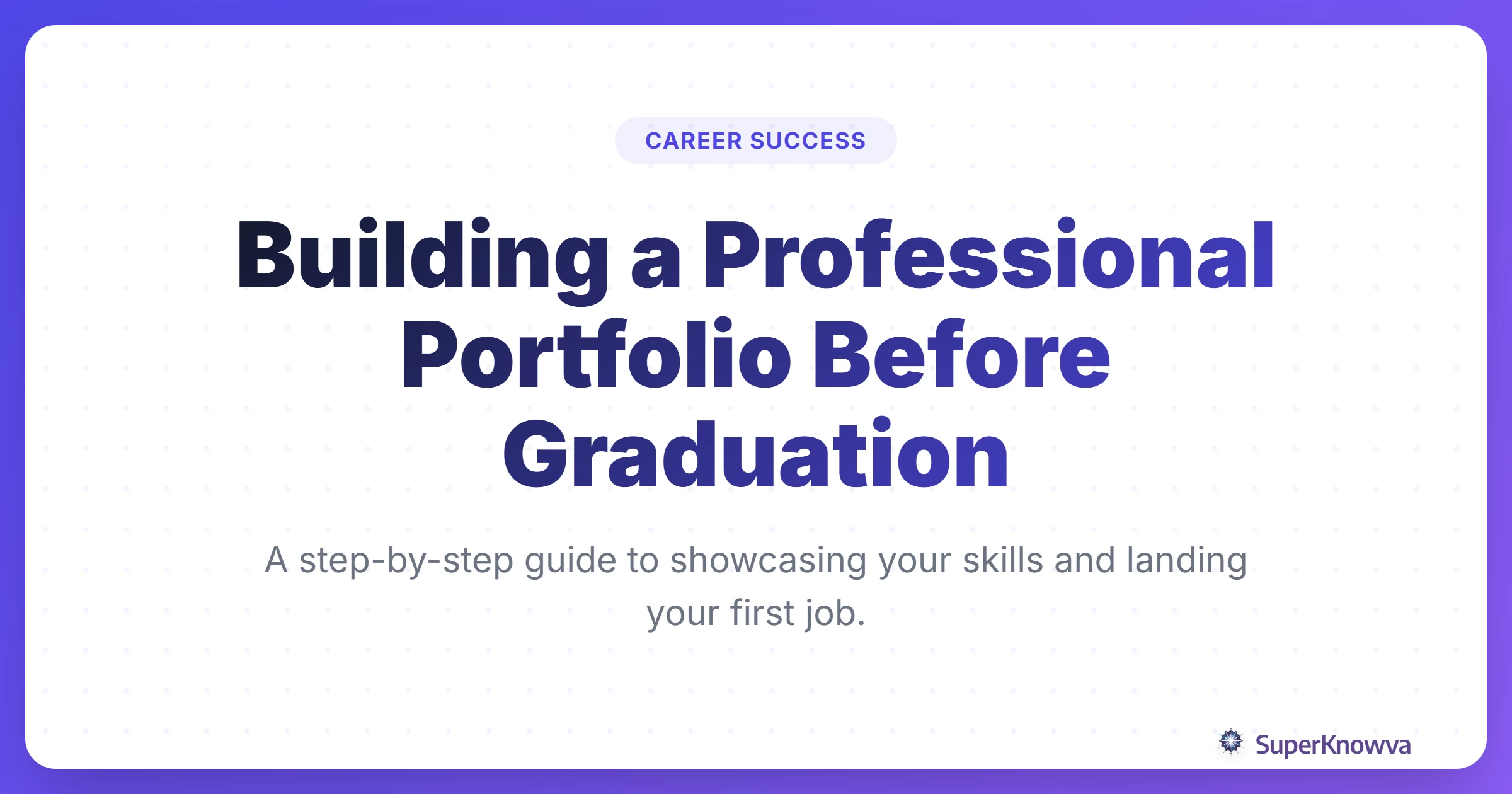 A title card for a guide on building a professional graduation portfolio.