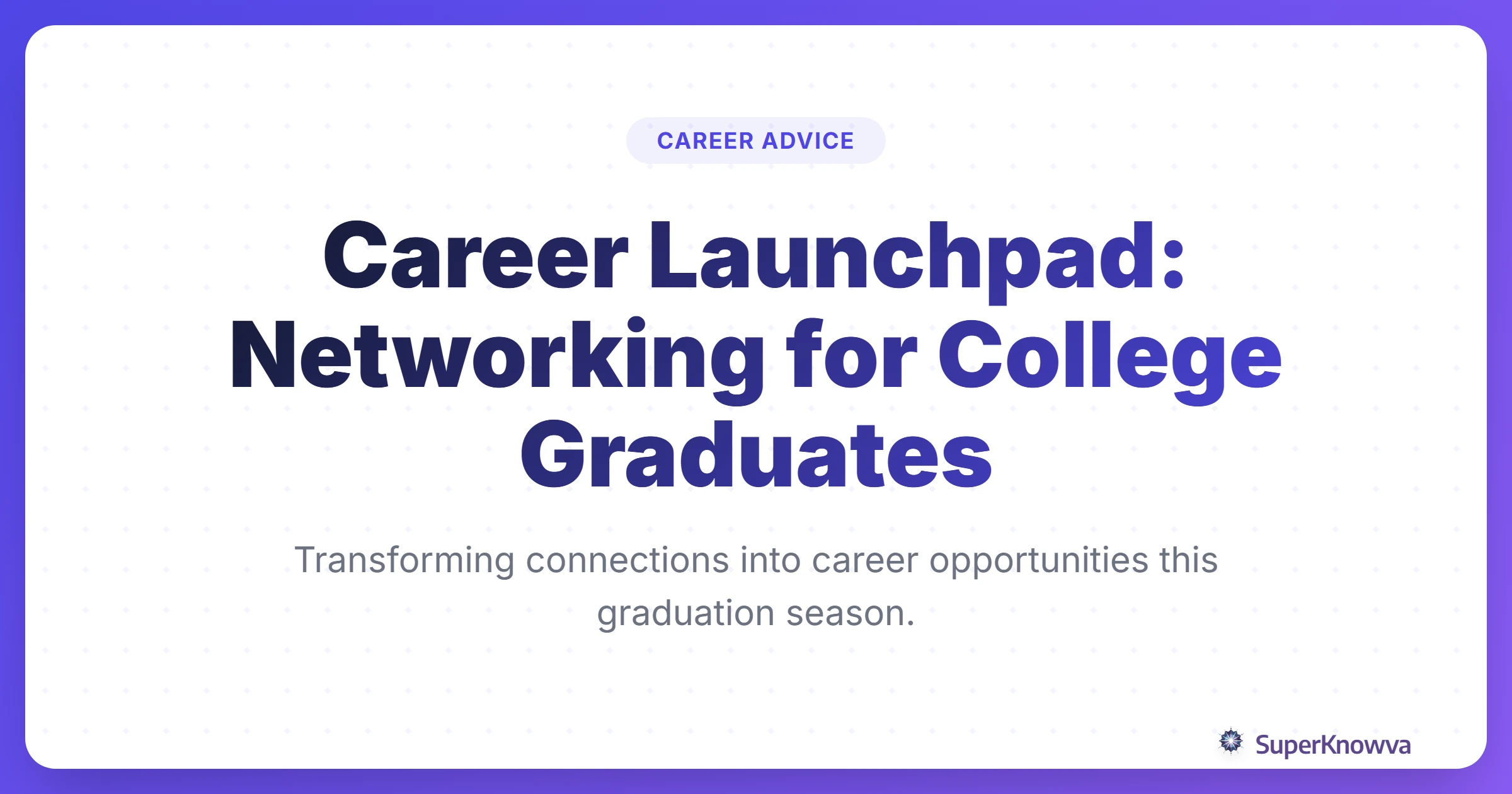 Career Launchpad: Networking for College Graduates title card with a professional background.