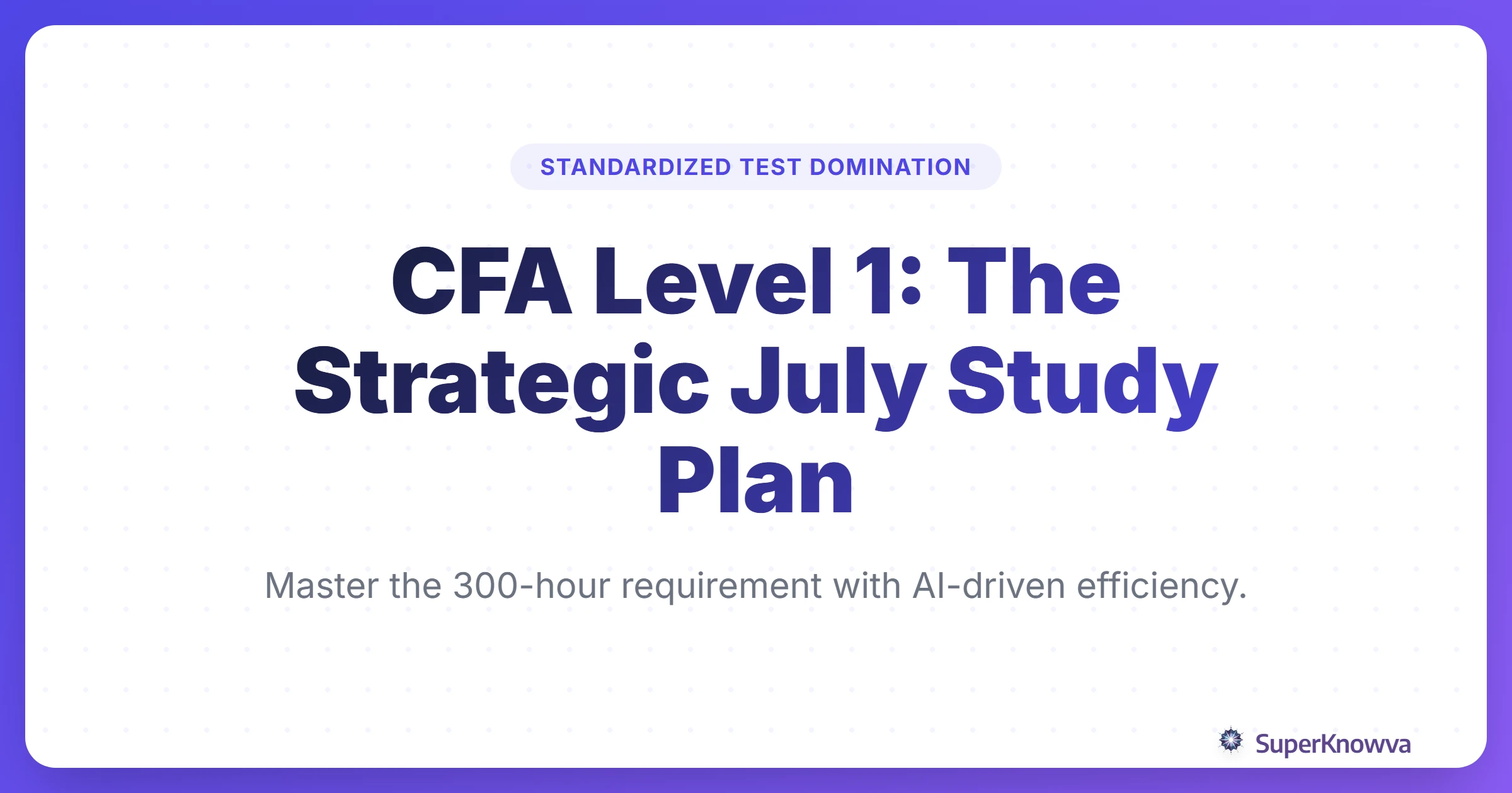 A strategic title card for a CFA Level 1 July study plan.