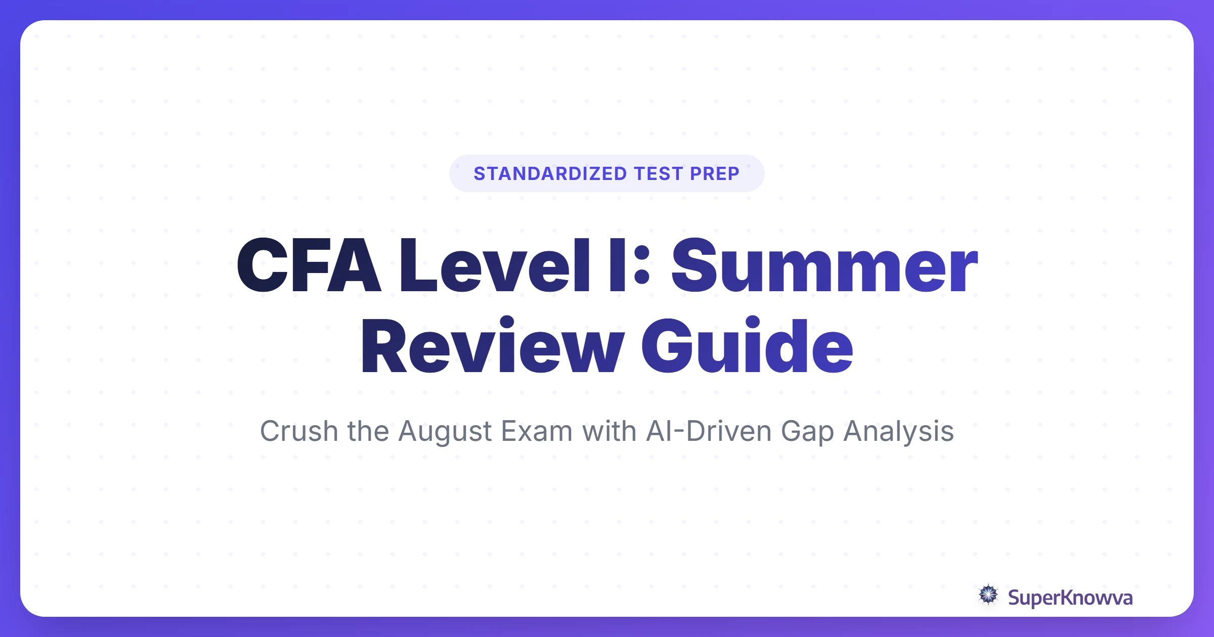 CFA Level I Summer Review Guide for August Success