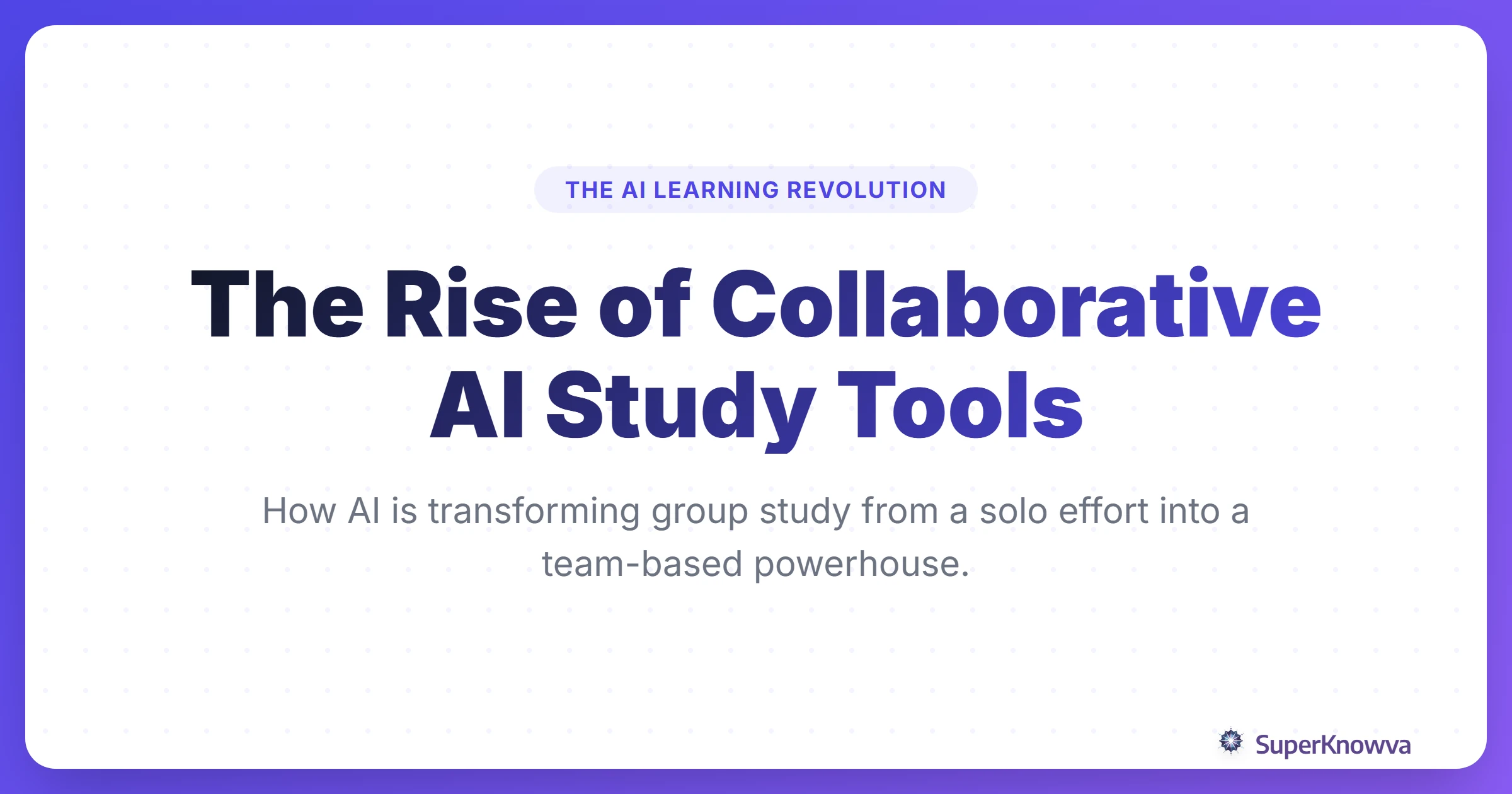 A title card for The Rise of Collaborative AI Study Tools.