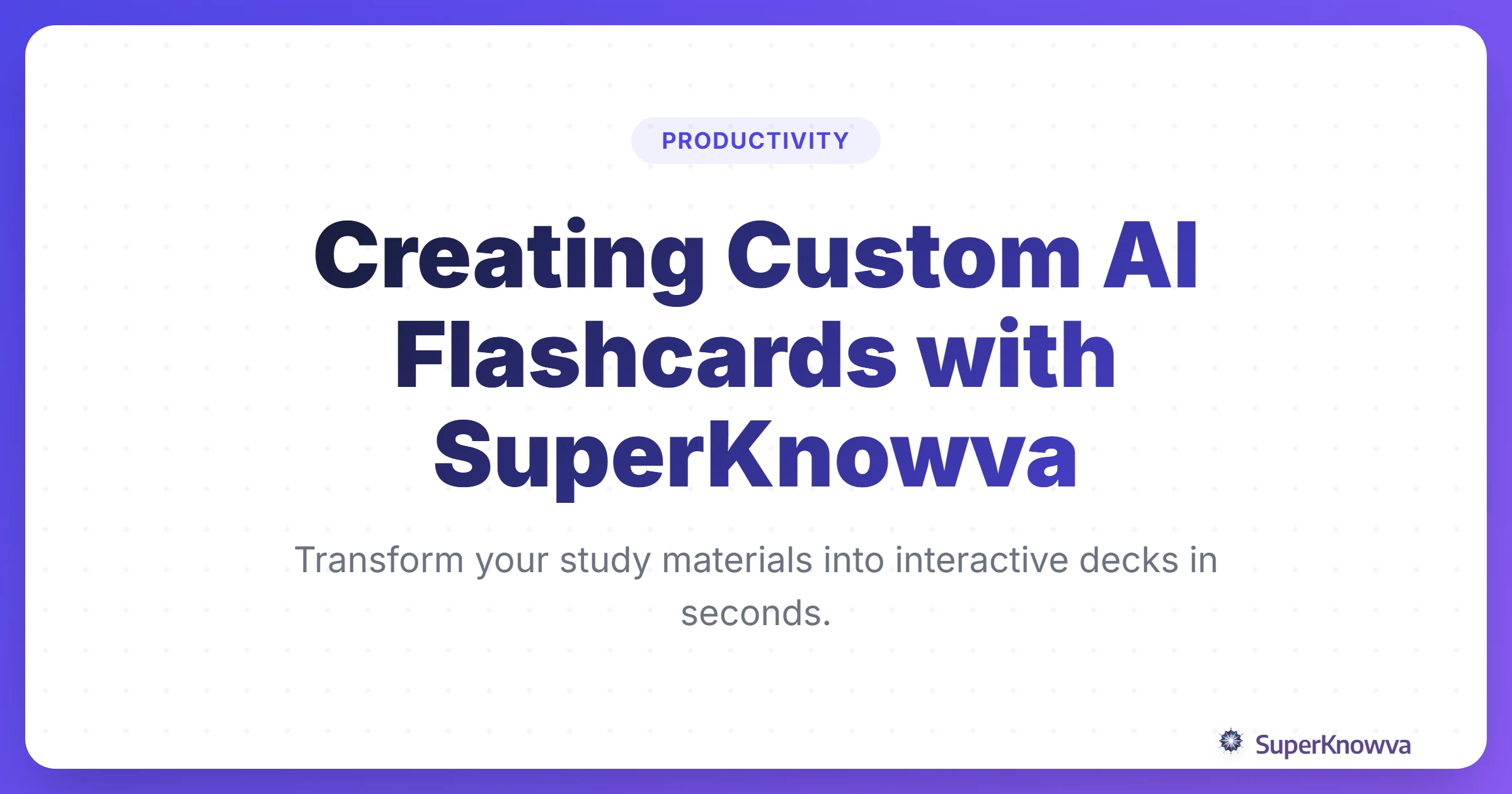 A title card for the guide on creating custom AI flashcards with SuperKnowva.