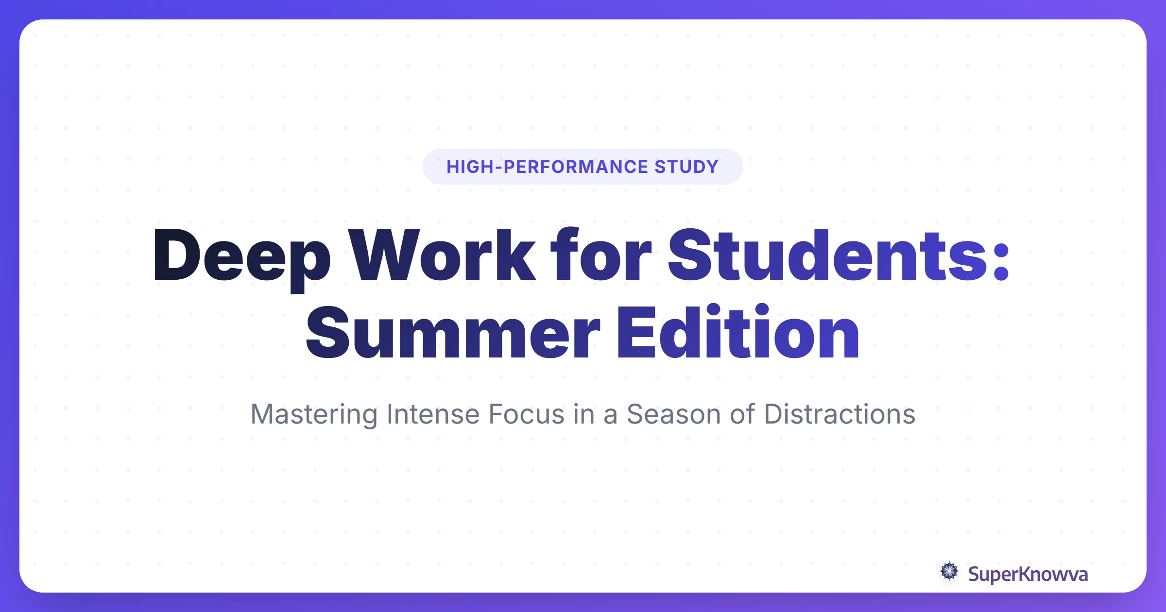 Deep Work for Students: Summer Edition