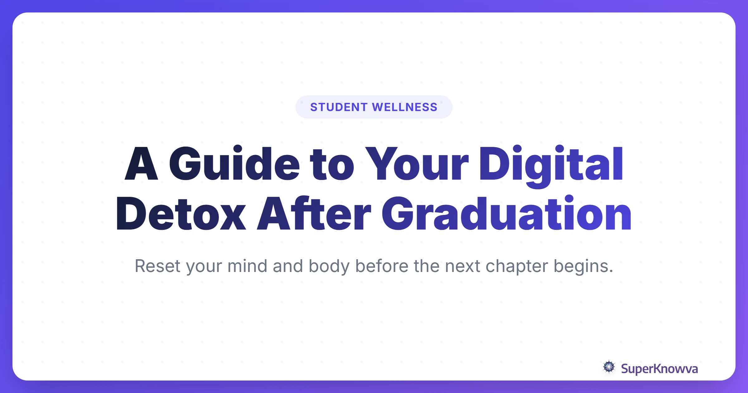 A guide to performing a digital detox after graduation to reset mental health.