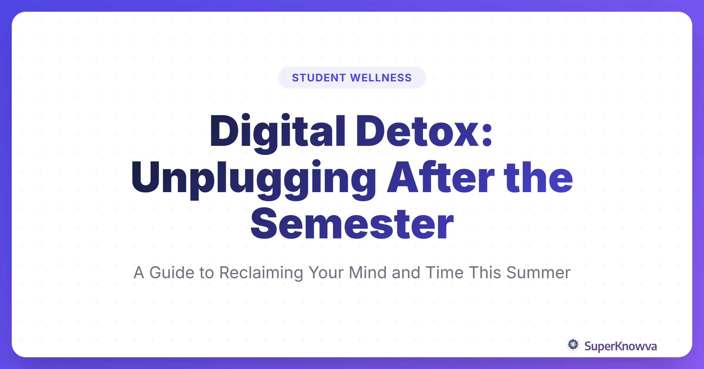 A title card for the student digital detox guide featuring summer colors and a disconnected smartphone.