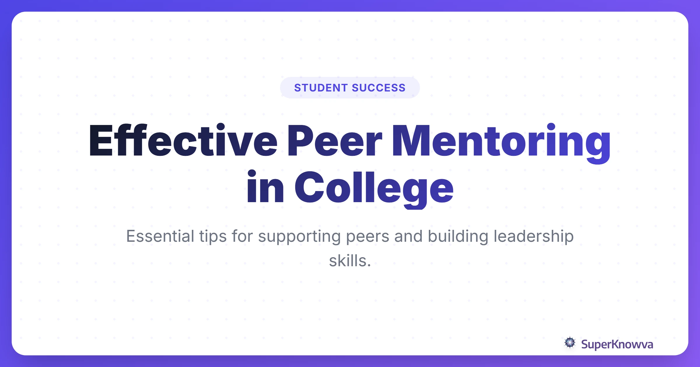 A title card for the guide to effective peer mentoring in college.