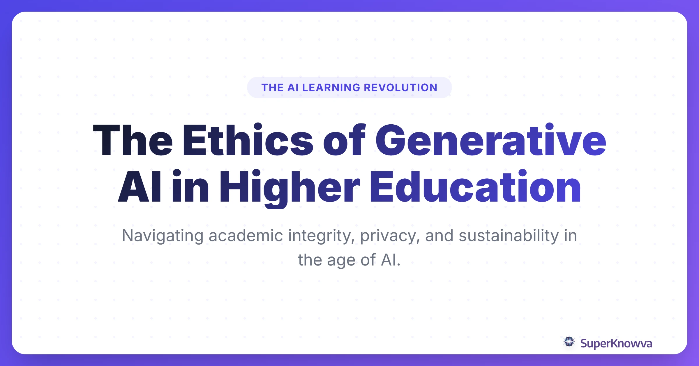 Title card for The Ethics of Generative AI in Higher Education blog post.