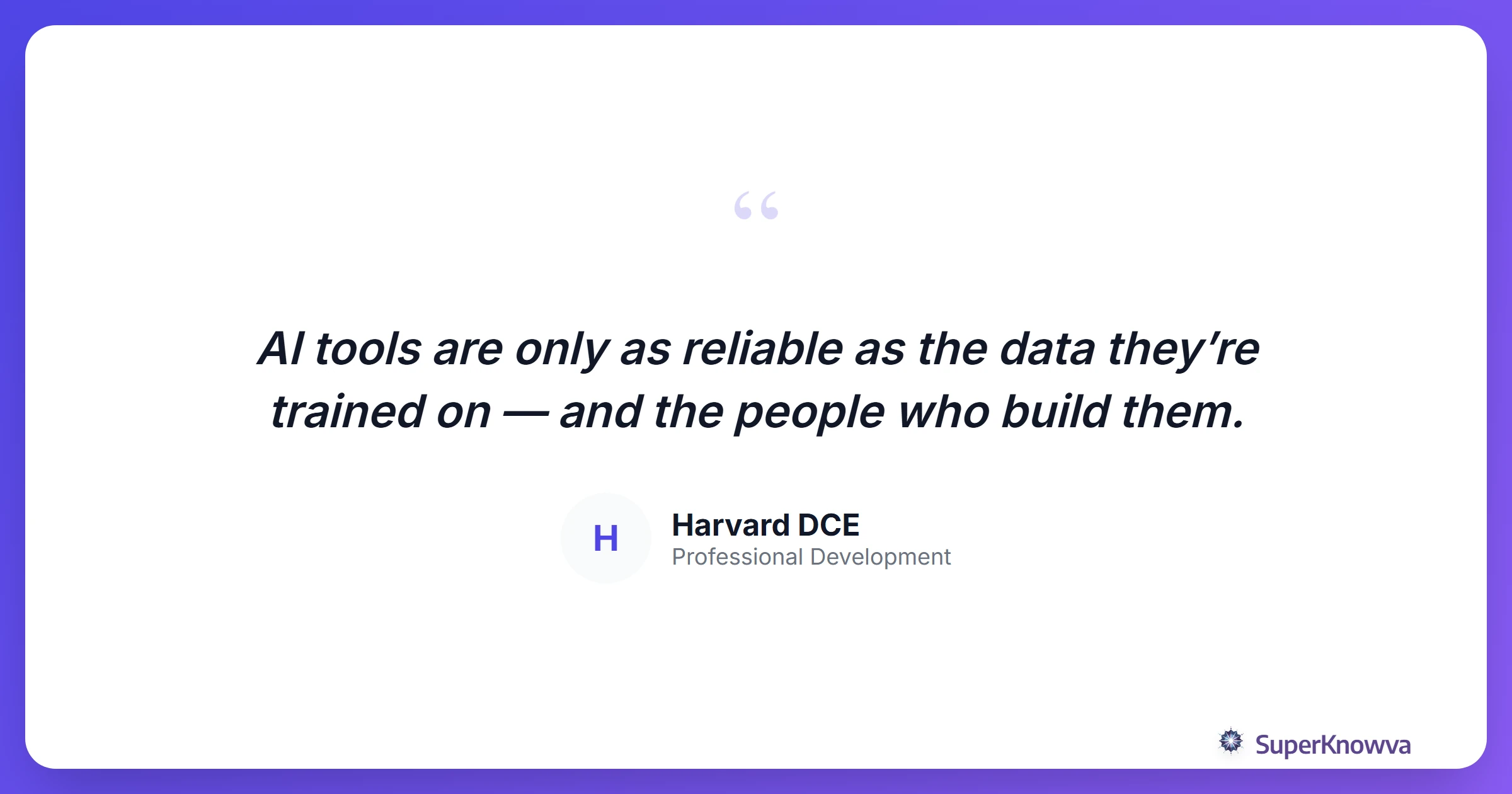 A quote card about the reliability of AI tools and the data they are trained on.