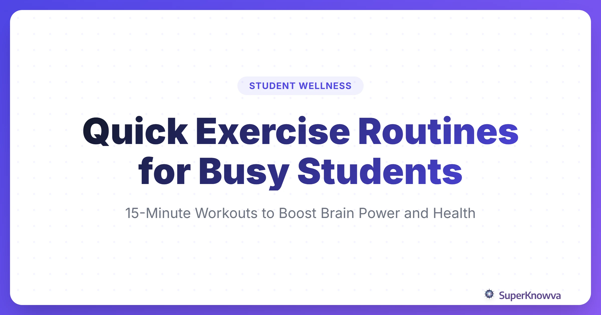 Title card for Quick Exercise Routines for Busy Students showing a student exercising next to a desk.