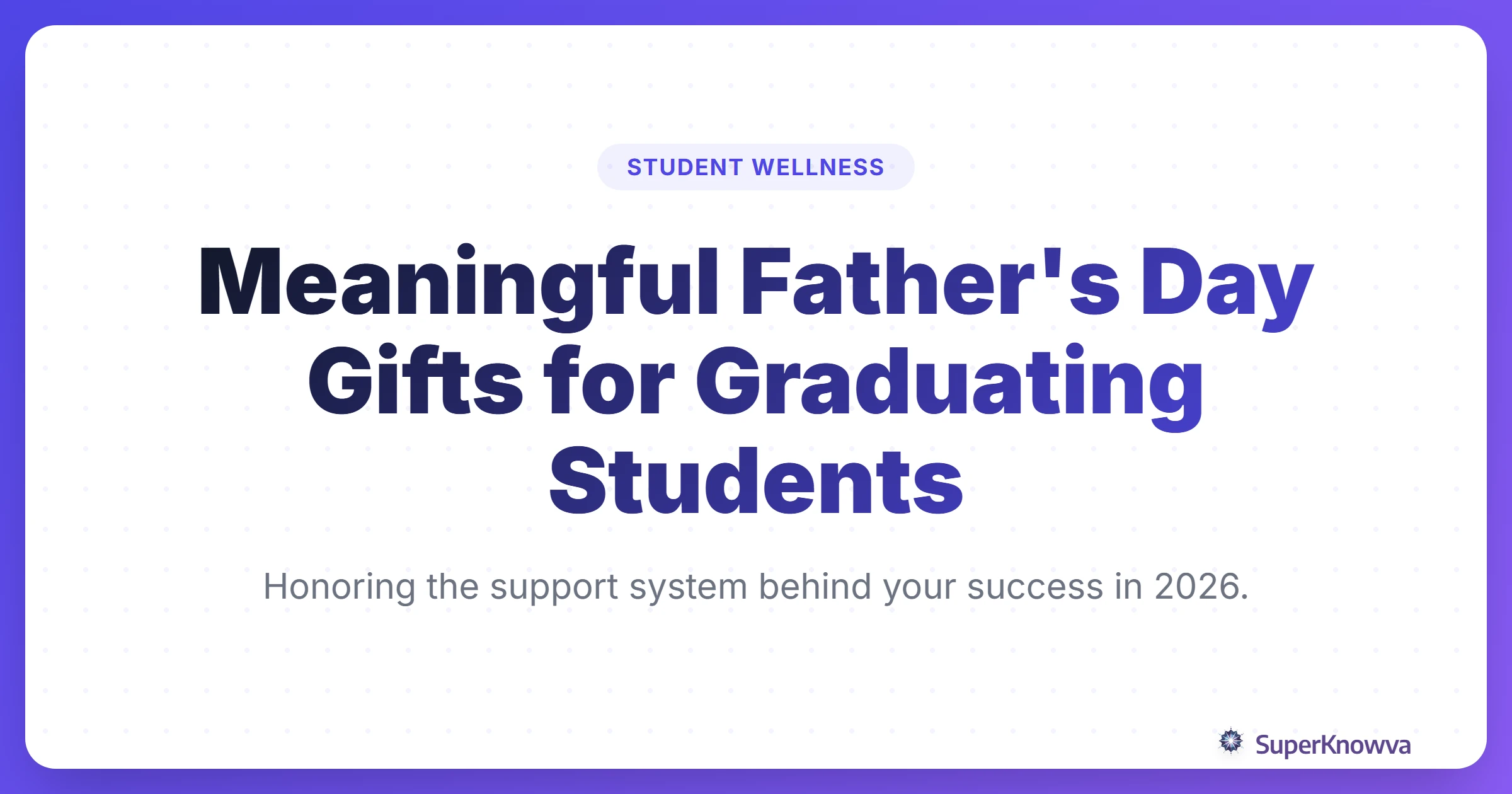 A title card for Meaningful Father's Day Gifts for Graduating Students 2026