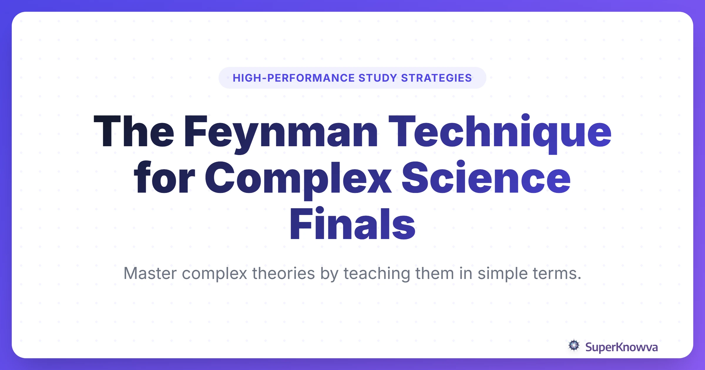 A title card for the Feynman Technique for science finals with a scientific background.
