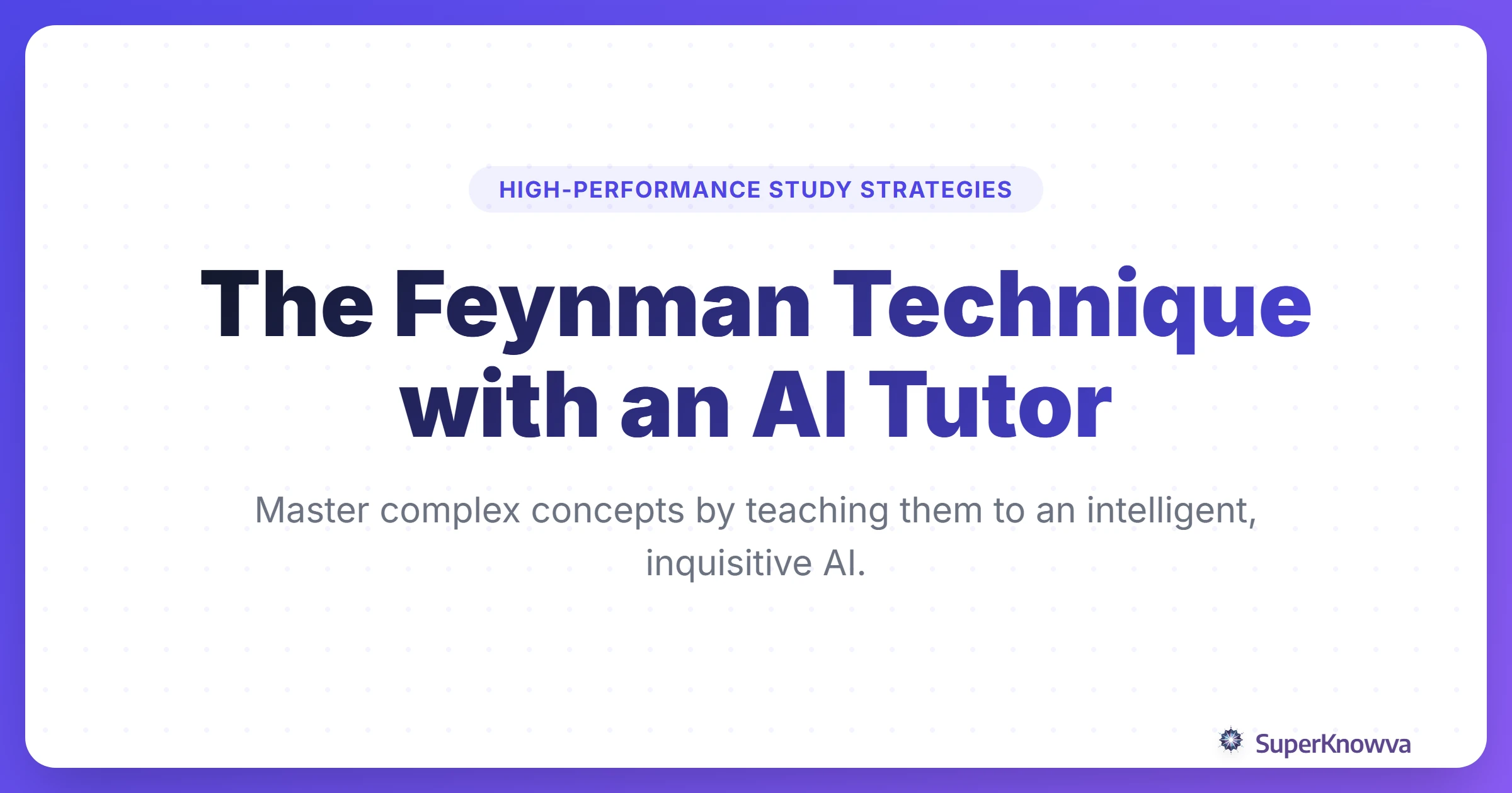 The Feynman Technique with an AI Tutor guide.