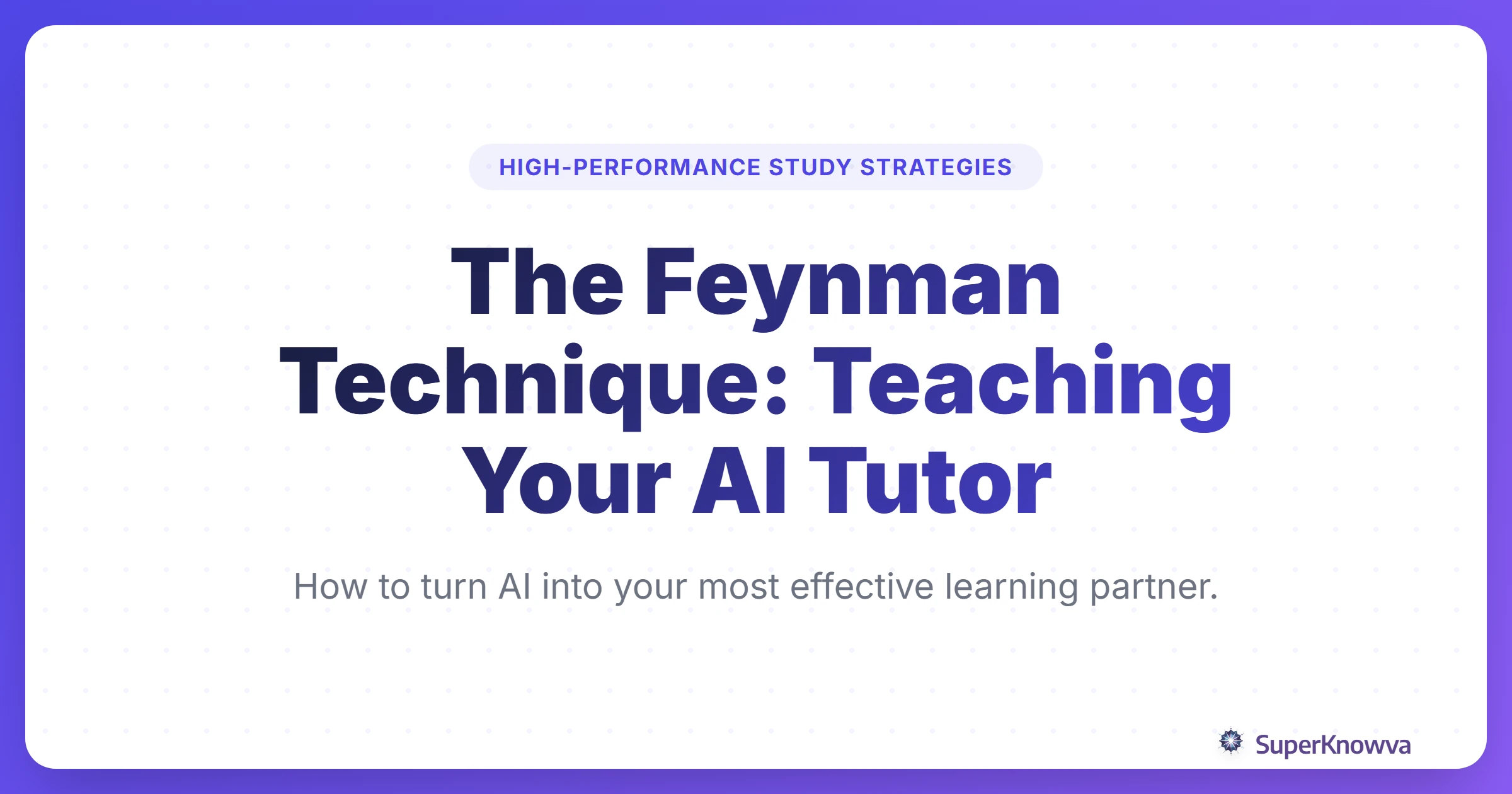 A guide to mastering the Feynman Technique using an AI tutor.