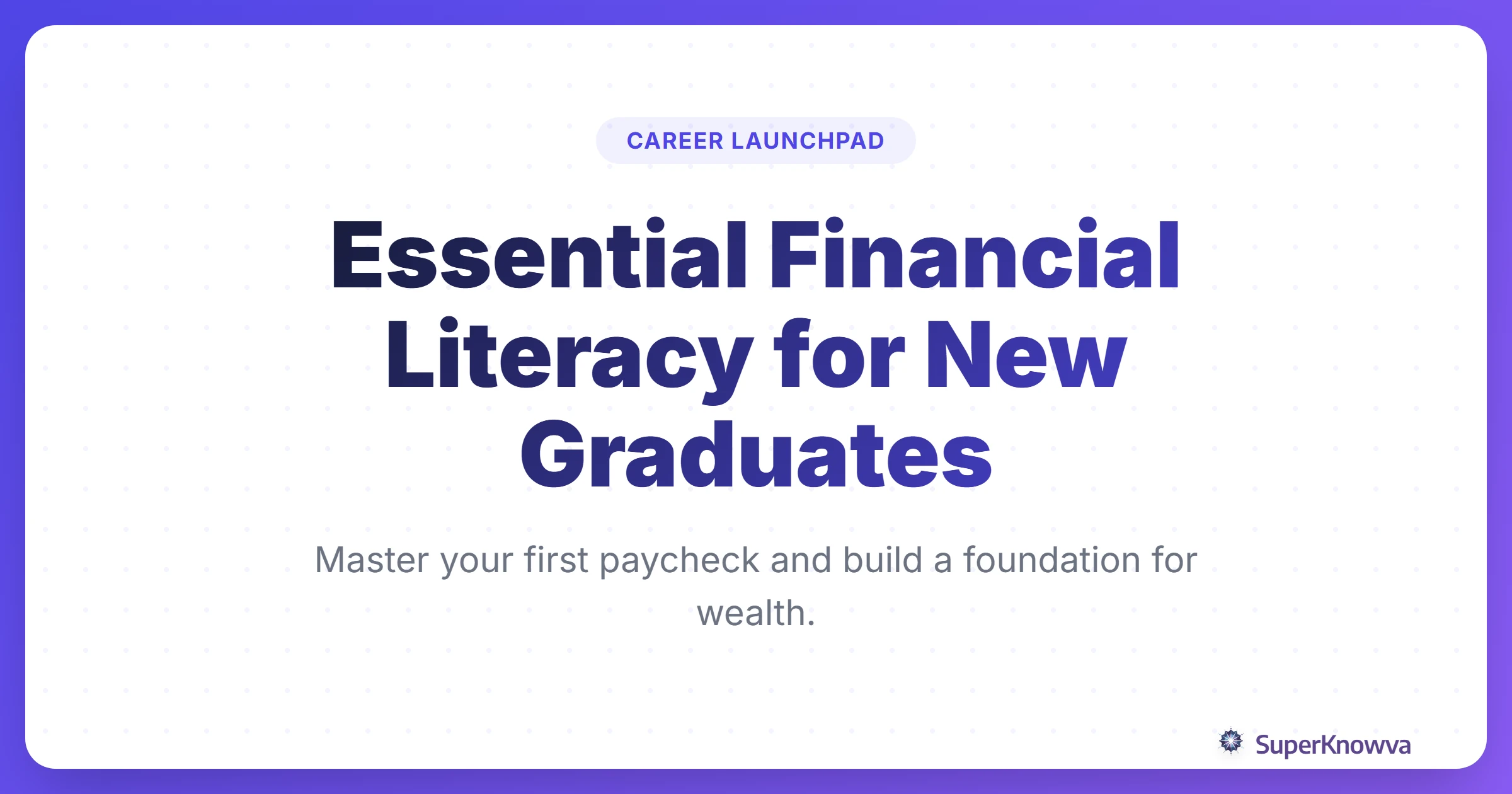 A title card for Essential Financial Literacy for New Graduates