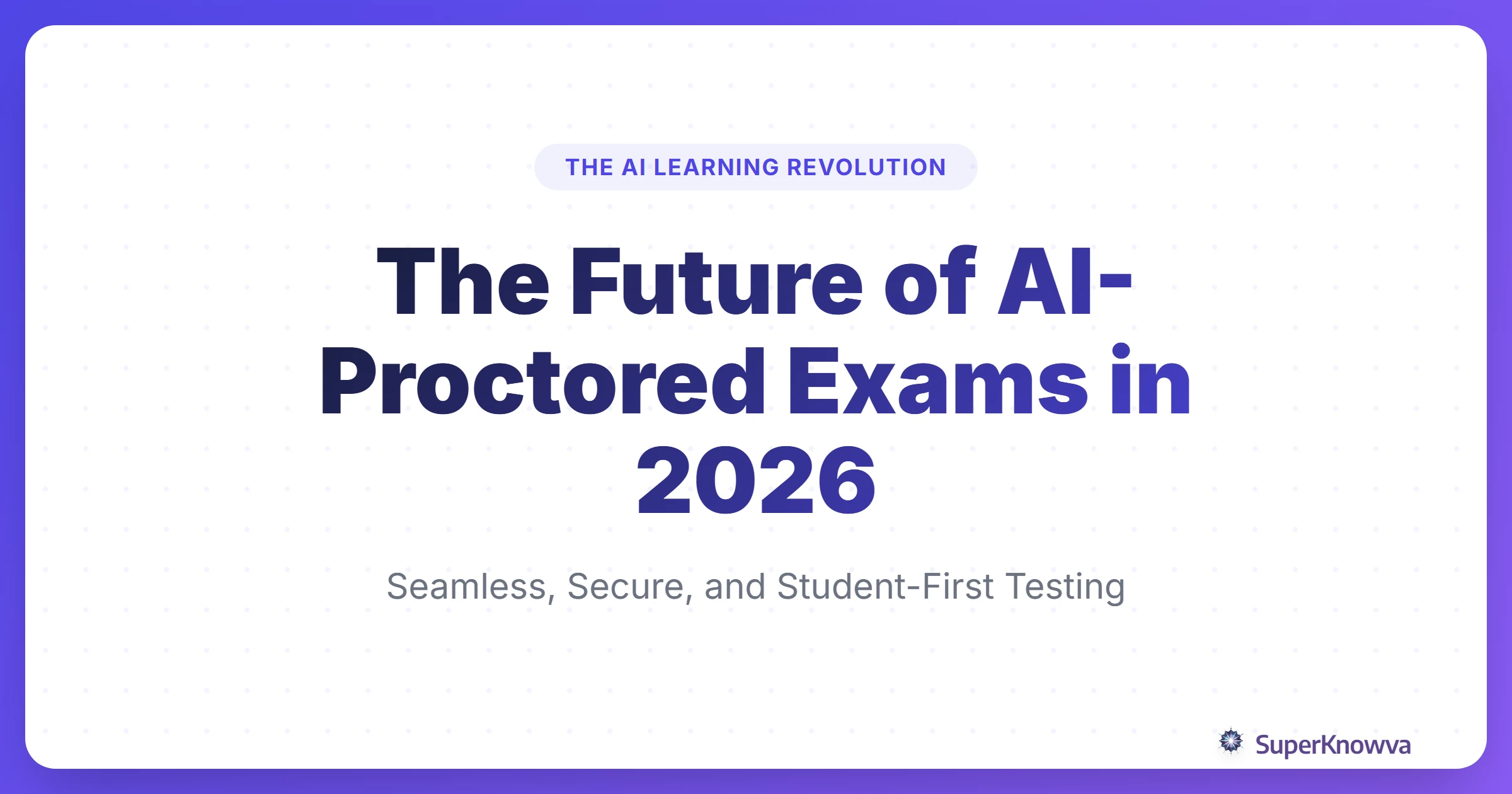 Title card for the future of AI-proctored exams in 2026