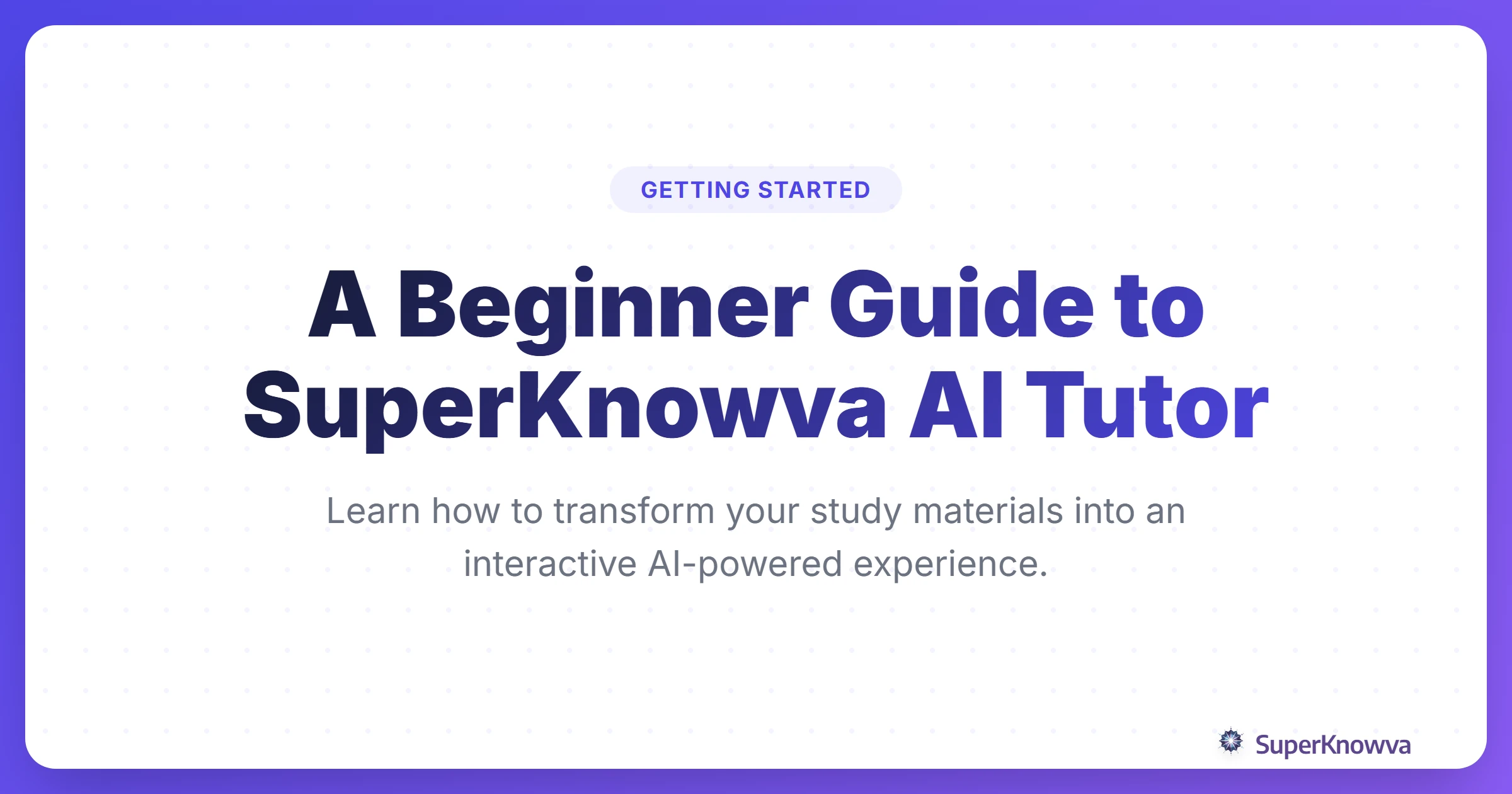 A Beginner Guide to SuperKnowva AI Tutor title card
