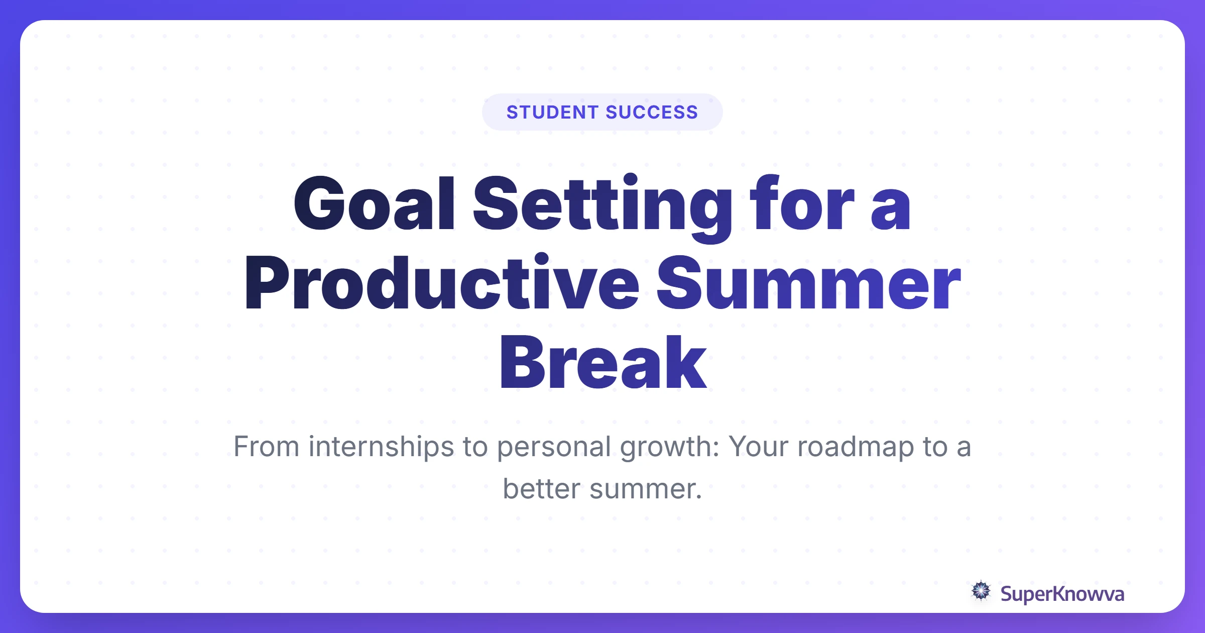 A title card for a blog post about summer break goal setting for students.