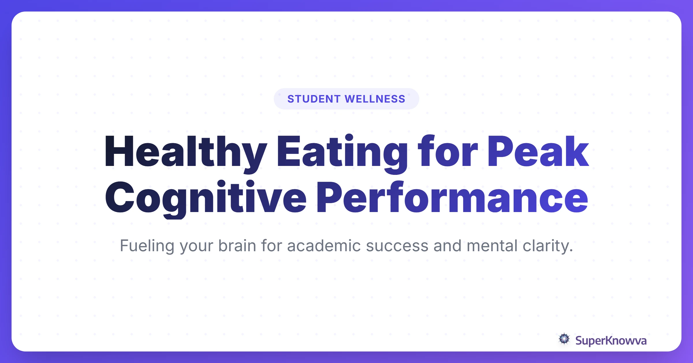 Title card for Healthy Eating for Peak Cognitive Performance showing fresh fruits and a student studying.