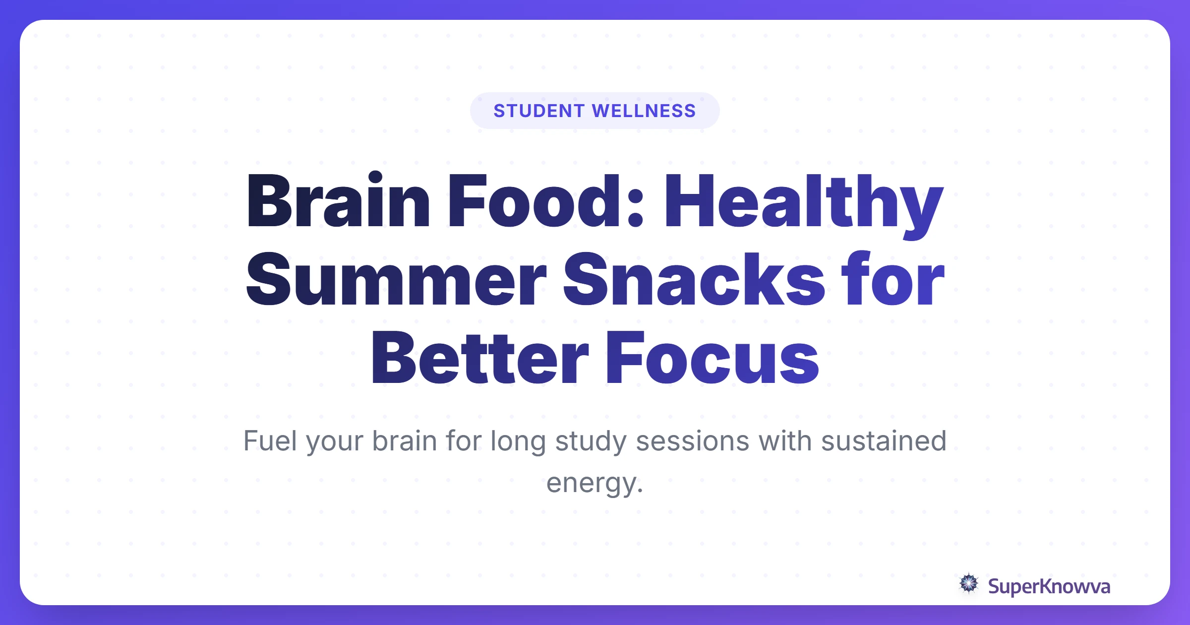 Brain Food: Healthy Summer Snacks for Better Focus title card with illustrations of berries and nuts.