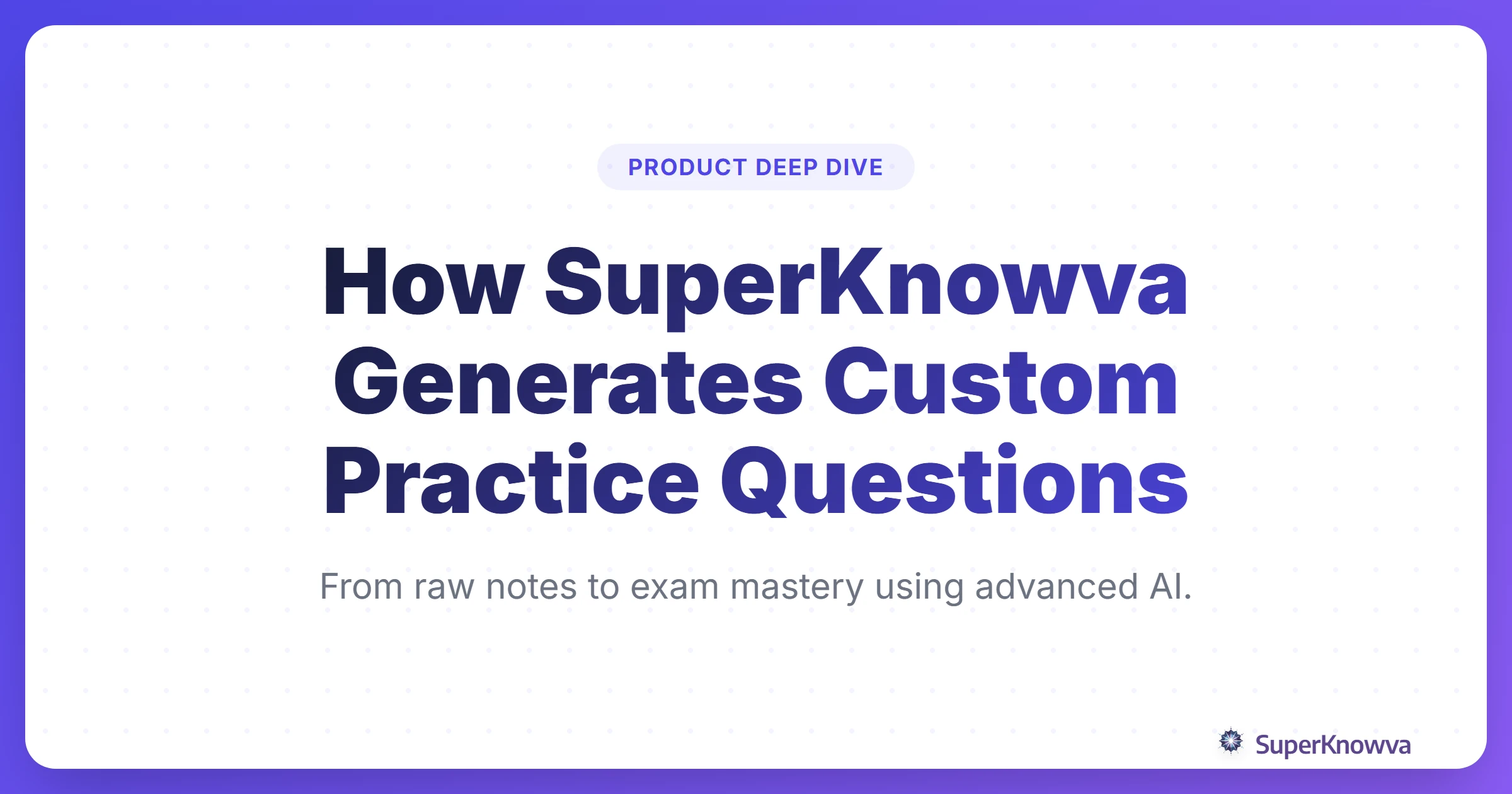 A title card for the guide on how SuperKnowva generates custom practice questions.