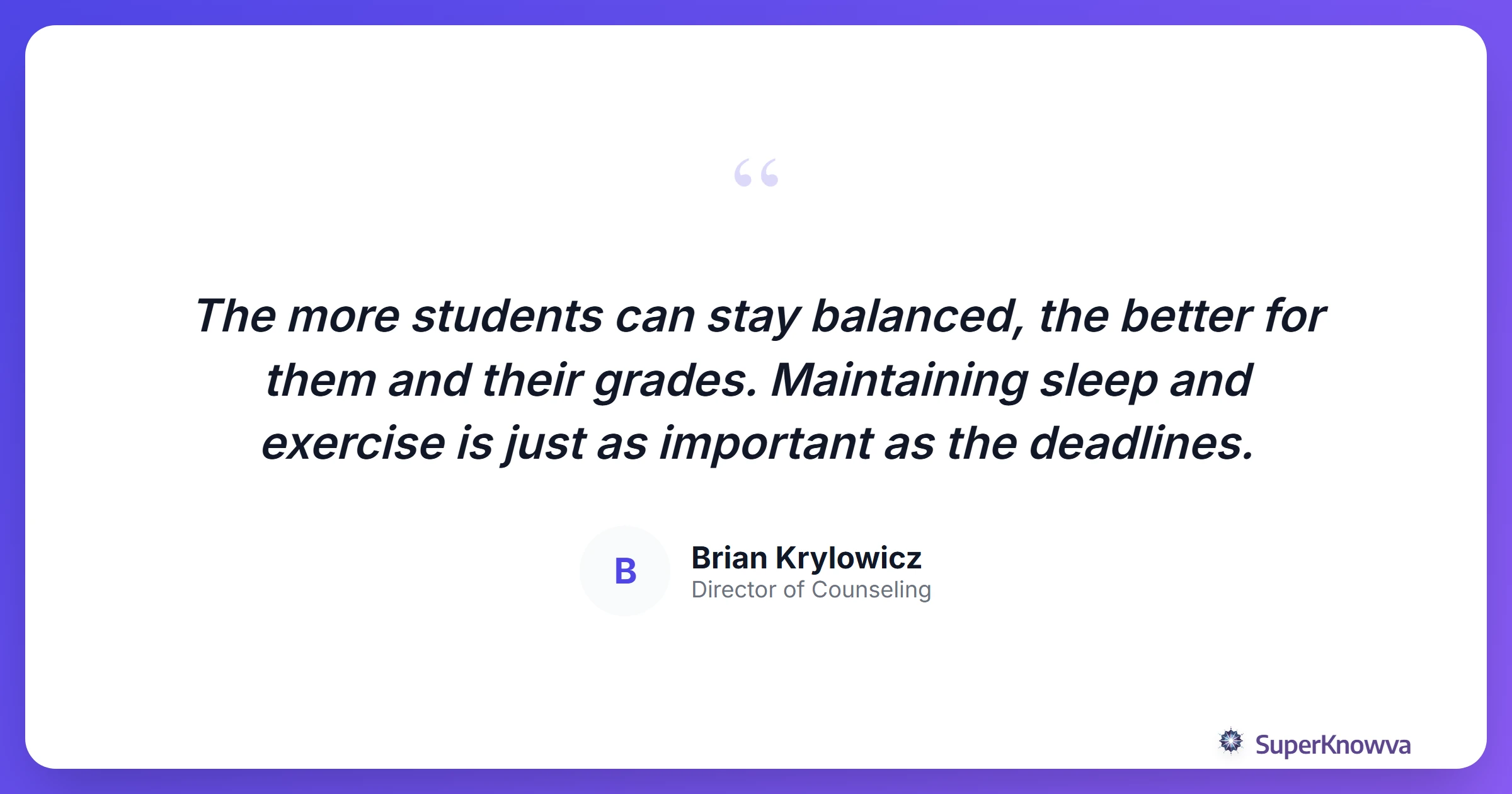 A quote card featuring advice from a university counseling director about student balance.