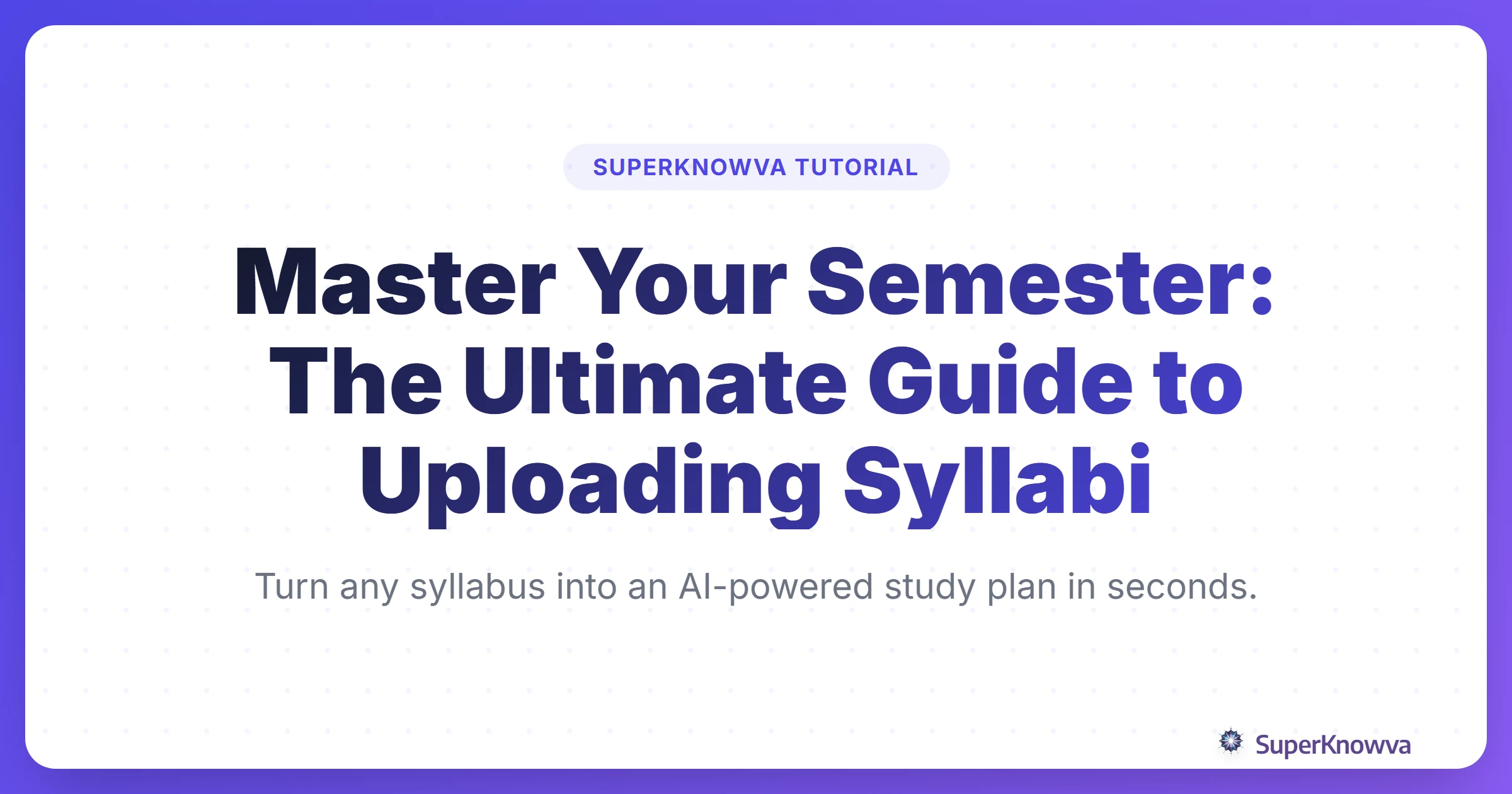Title card for the guide on uploading course syllabi to SuperKnowva.