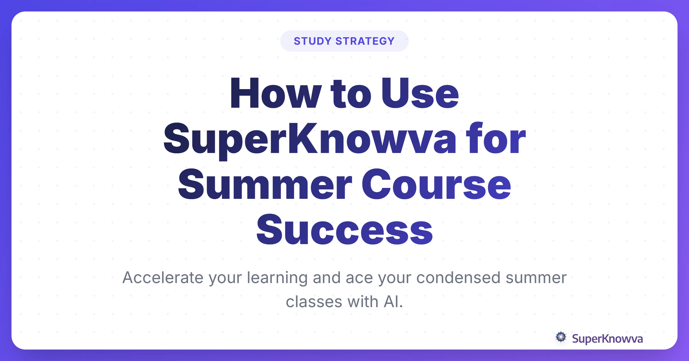 A title card for the guide on using SuperKnowva for summer course success.
