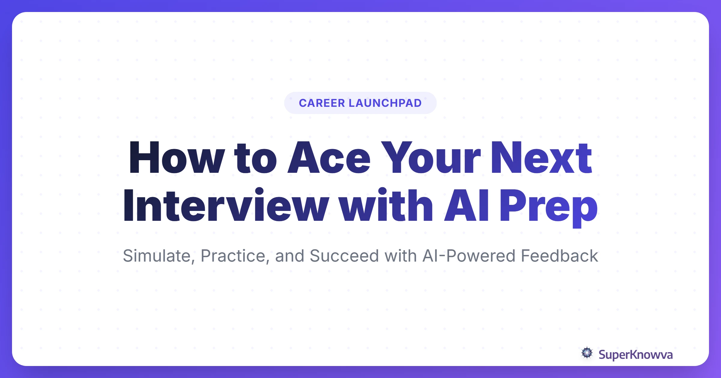 A title card for the guide on how to ace interviews using AI preparation tools.