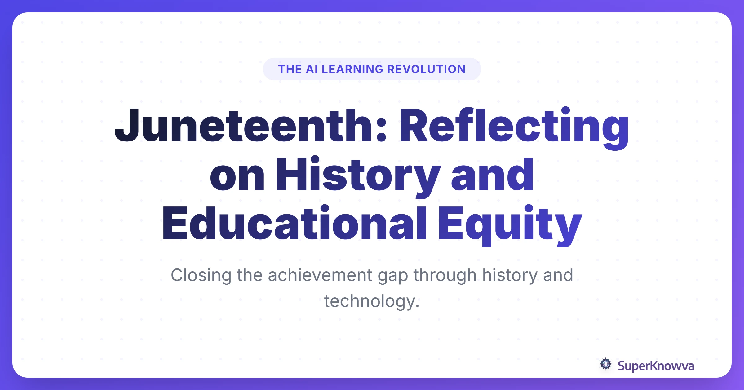 Juneteenth: Reflecting on History and Educational Equity title card