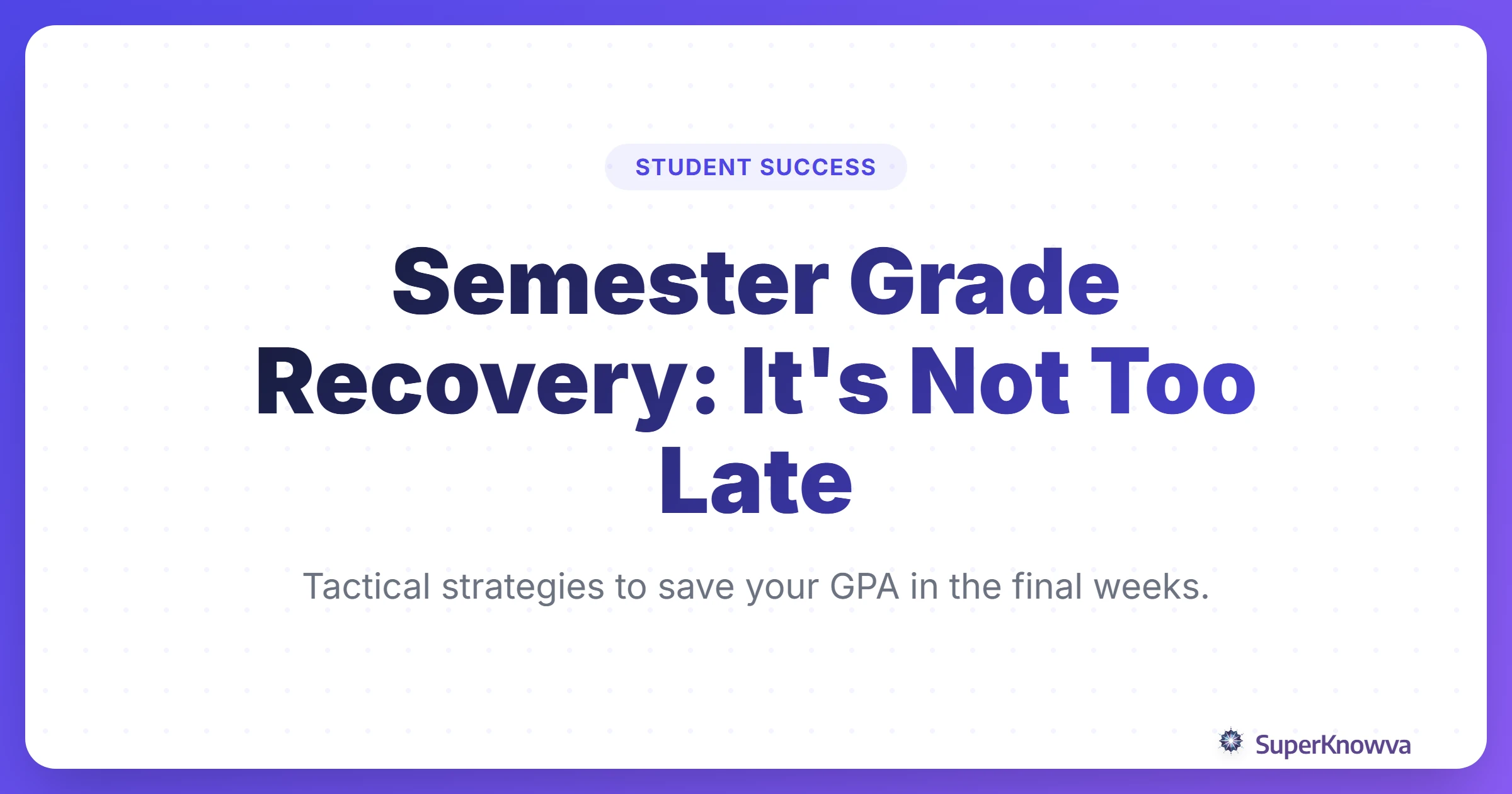 SuperKnowva - Semester Grade Recovery: It’s Not Too Late to Save Your GPA