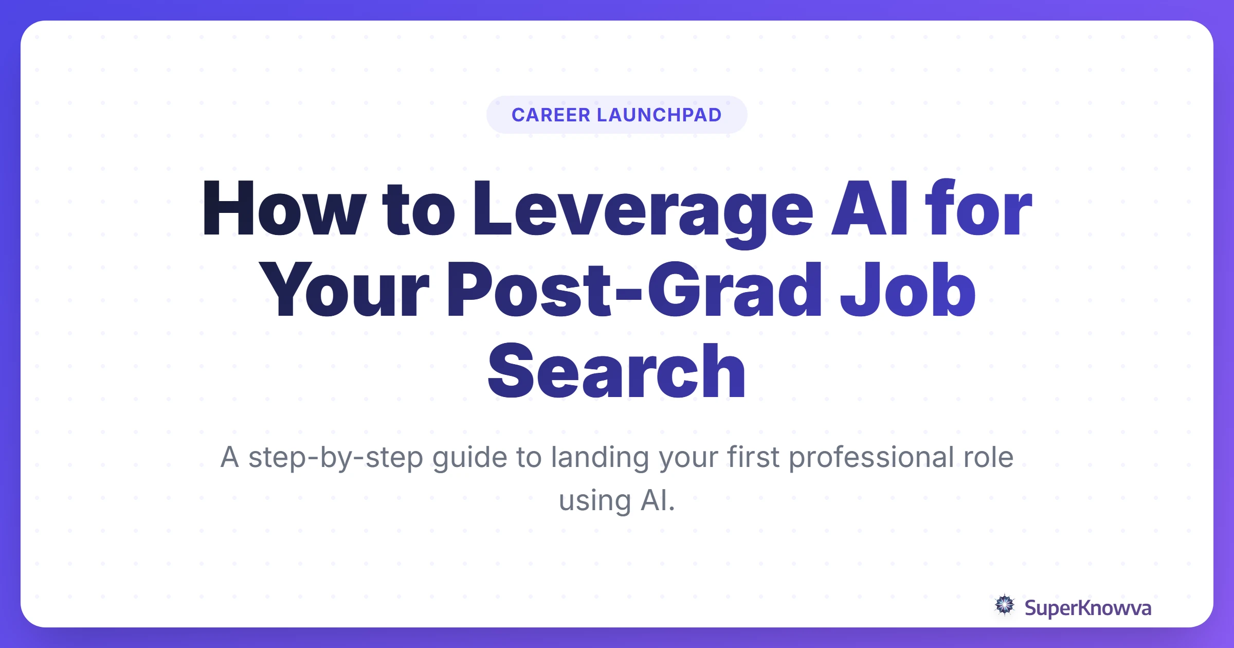 A title card for the guide on leveraging AI for post-grad job searches.