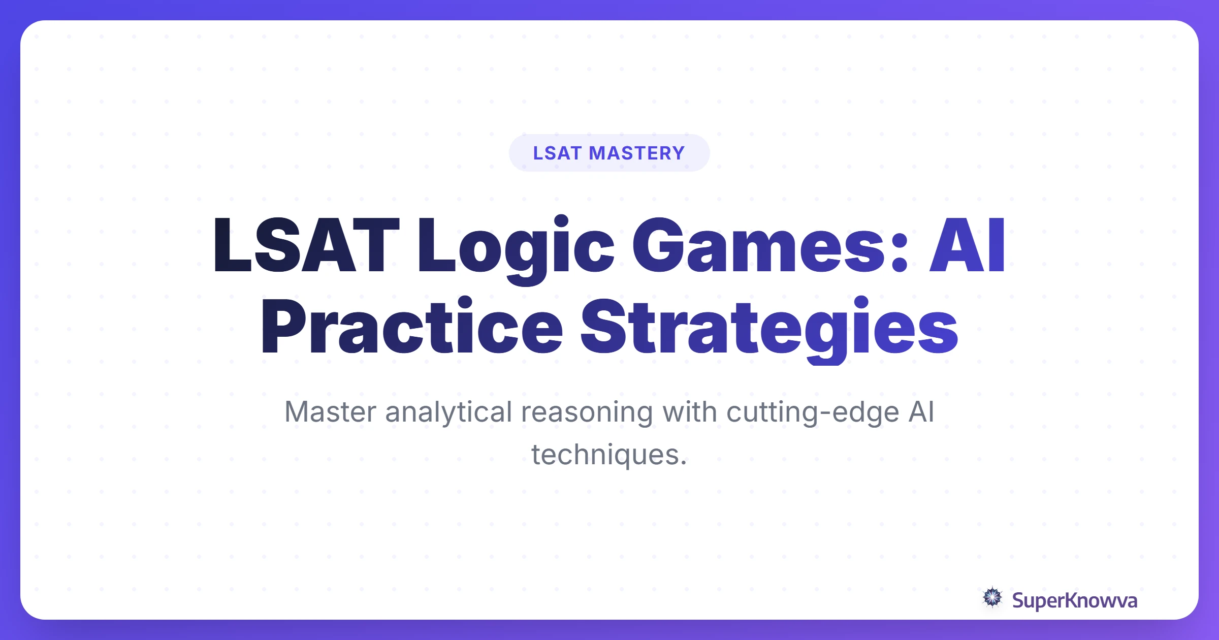 Title card for LSAT Logic Games AI Practice Strategies