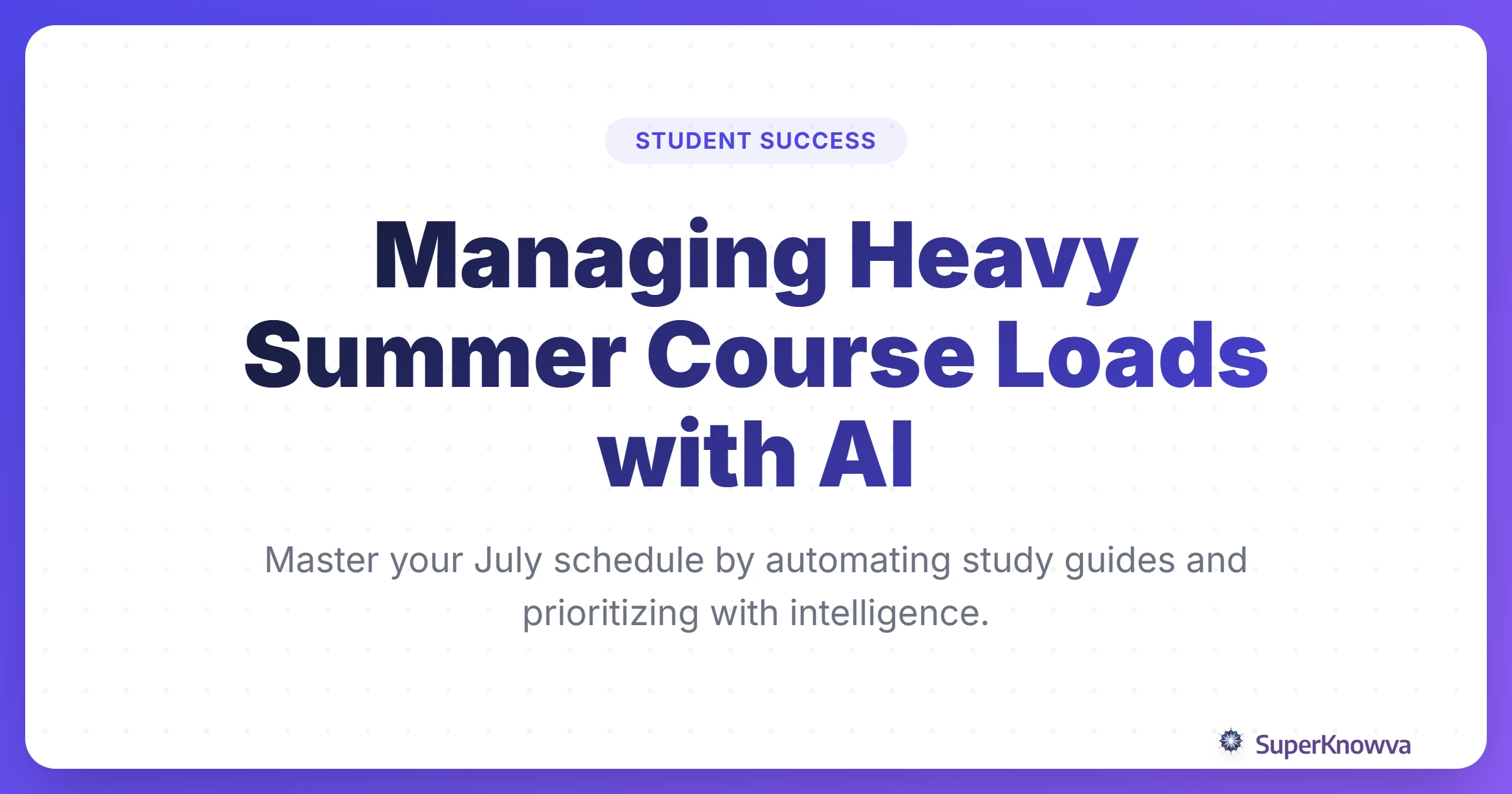 Title card for Managing Heavy Summer Course Loads with AI showing a student balancing books and digital tools.
