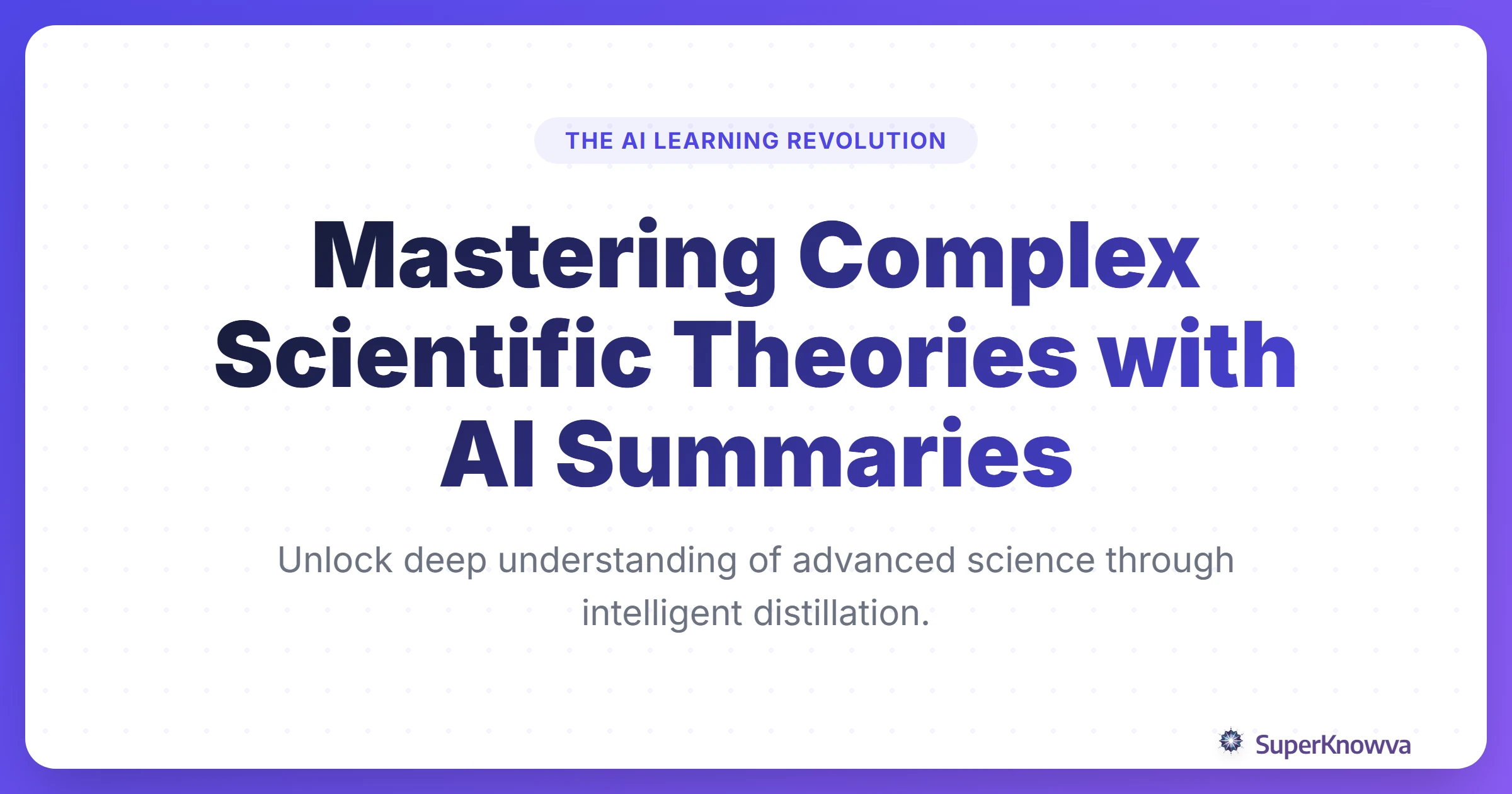 A title card for mastering scientific theories using AI summaries.