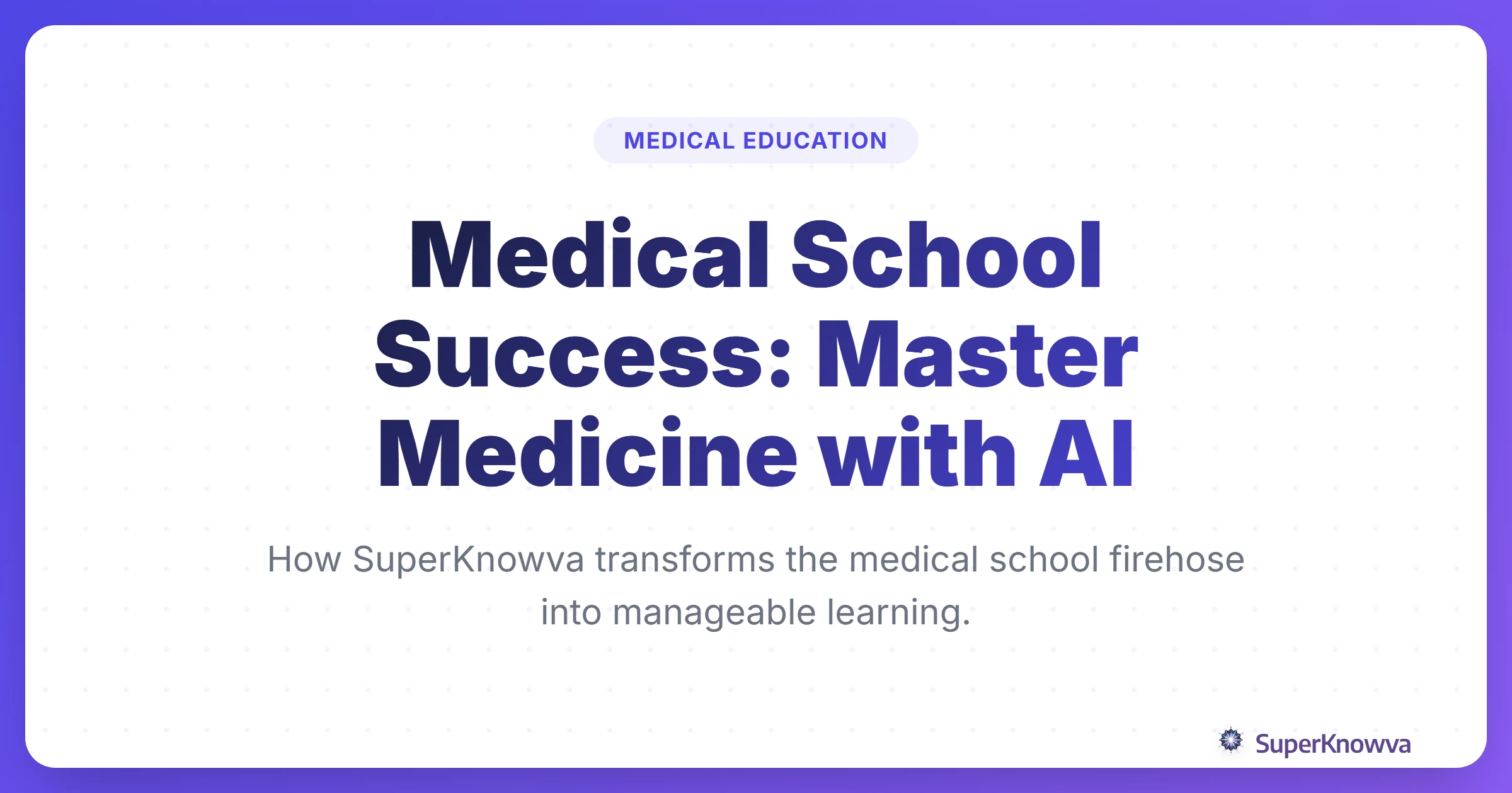 Title card for Medical School Success with SuperKnowva AI