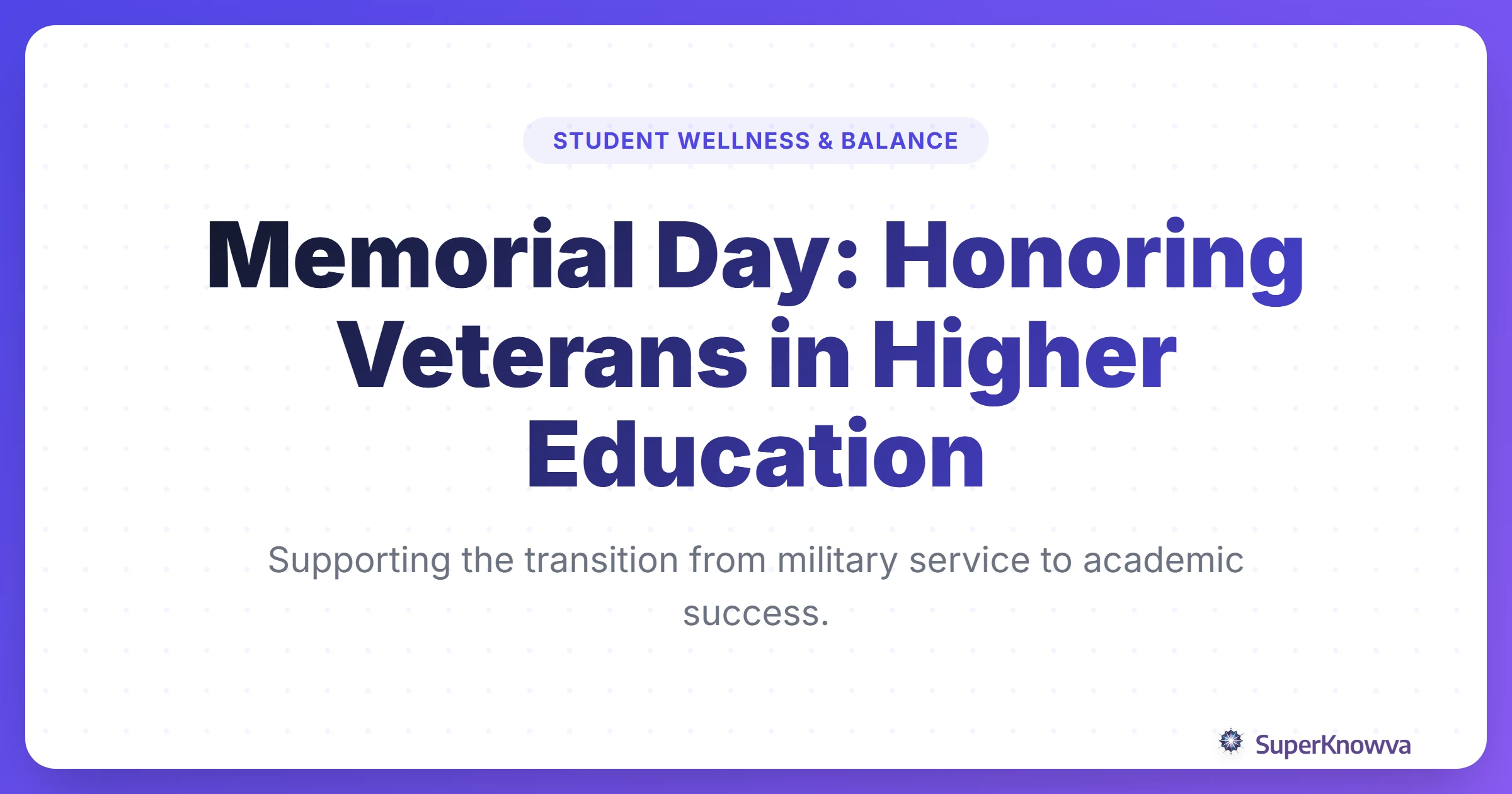 Title card for Memorial Day: Honoring Veterans in Higher Education.