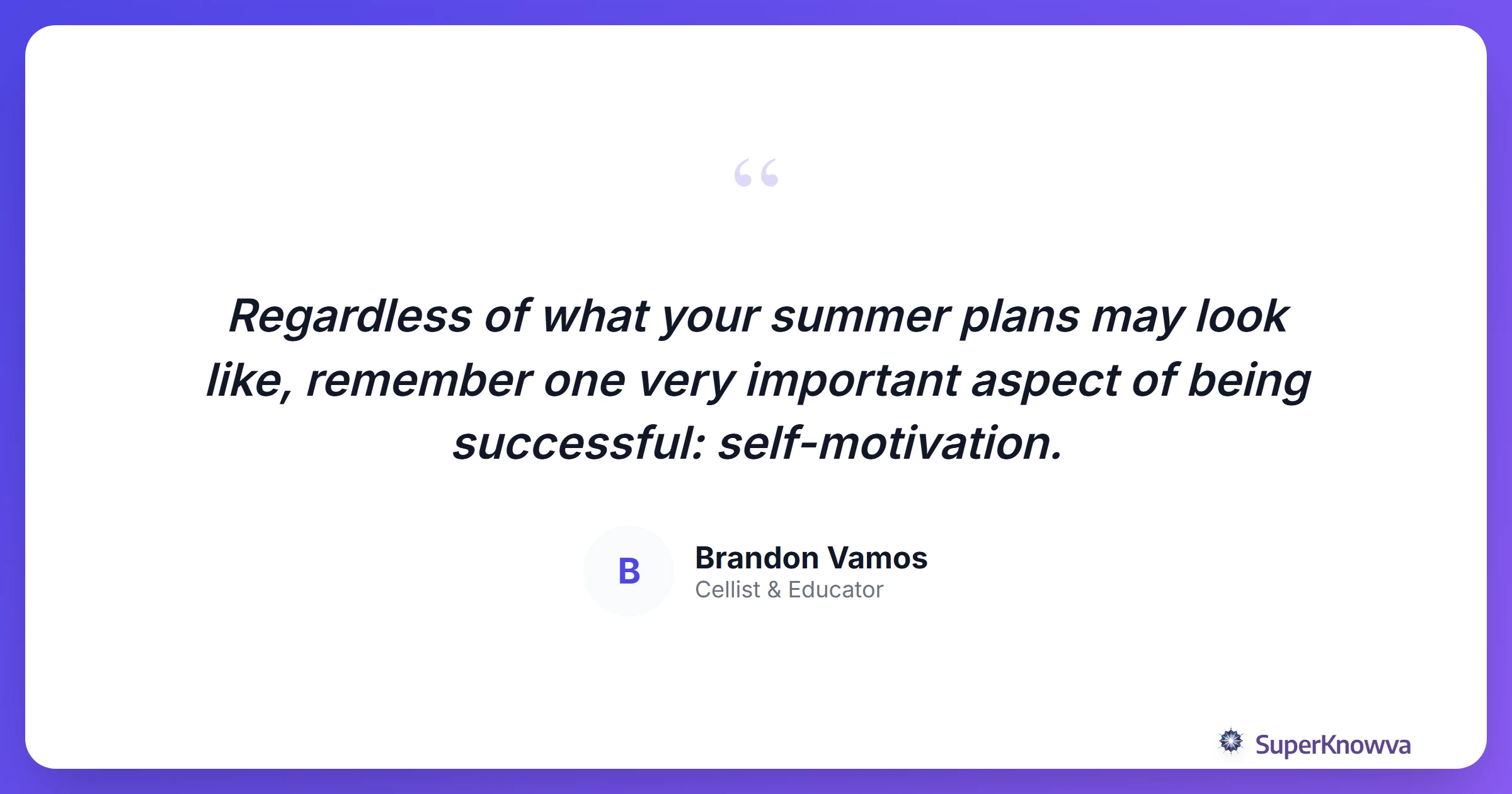Inspirational quote about self-motivation during summer break.
